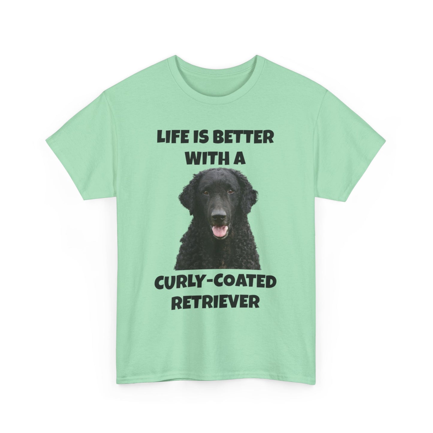 Curly Coated Retriever, Life is Better with a Curly-Coated Retriever, Unisex Heavy Cotton Tee