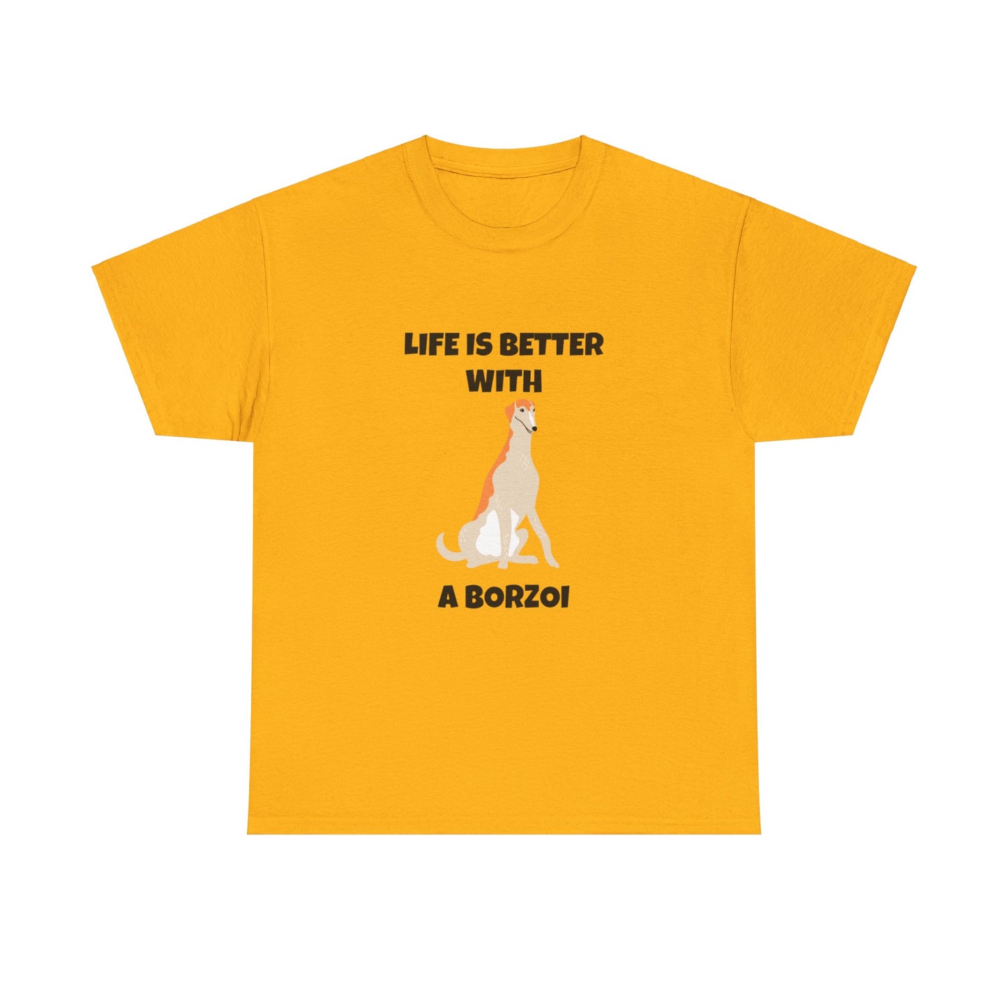 Borzoi, Borzoi Dog, Life is Better with a Borzoi, Unisex Heavy Cotton Tee