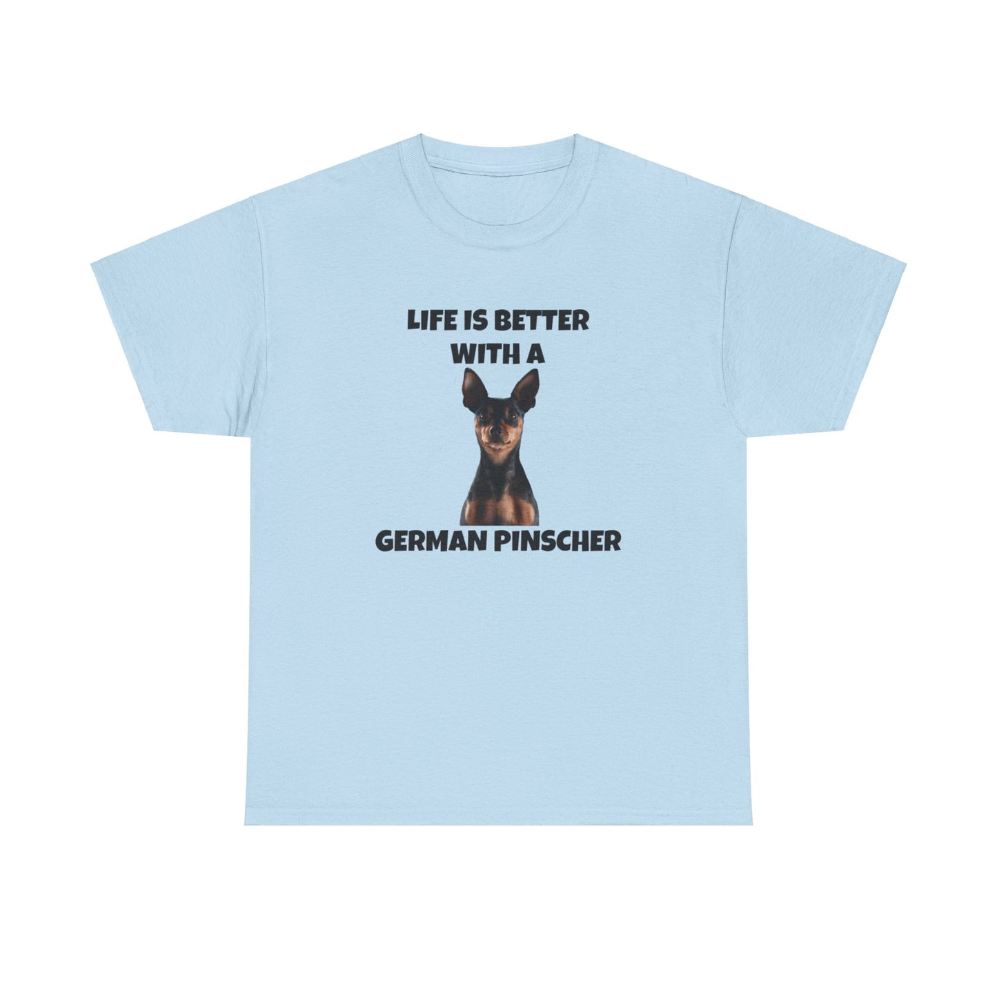 German Pinscher, German Pinscher Dog, Life is Better with a German Pinscher, Unisex Heavy Cotton Tee