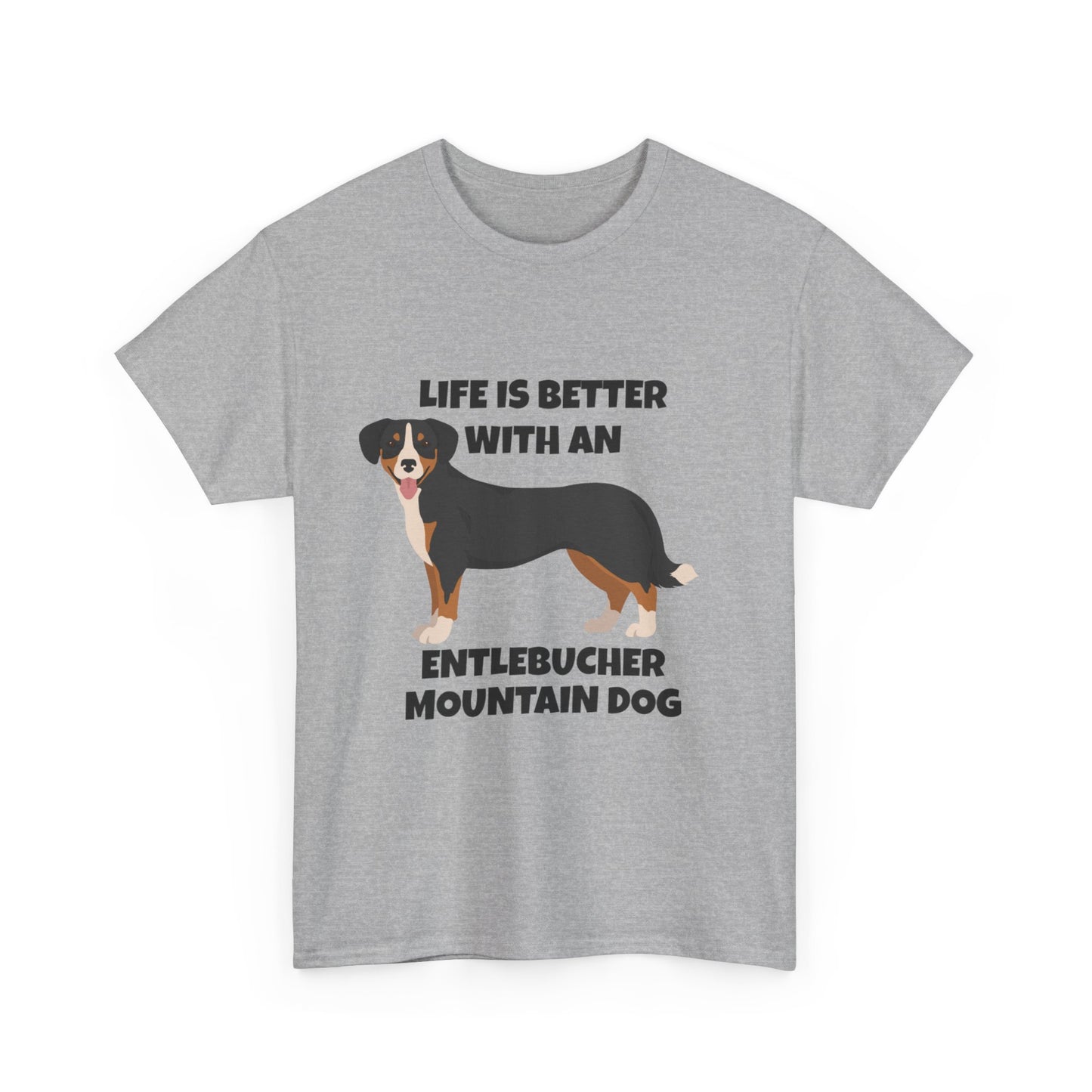 Entlebucher Mountain Dog, Life is Better with an Entlebucher Mountain Dog, Unisex Heavy Cotton Tee