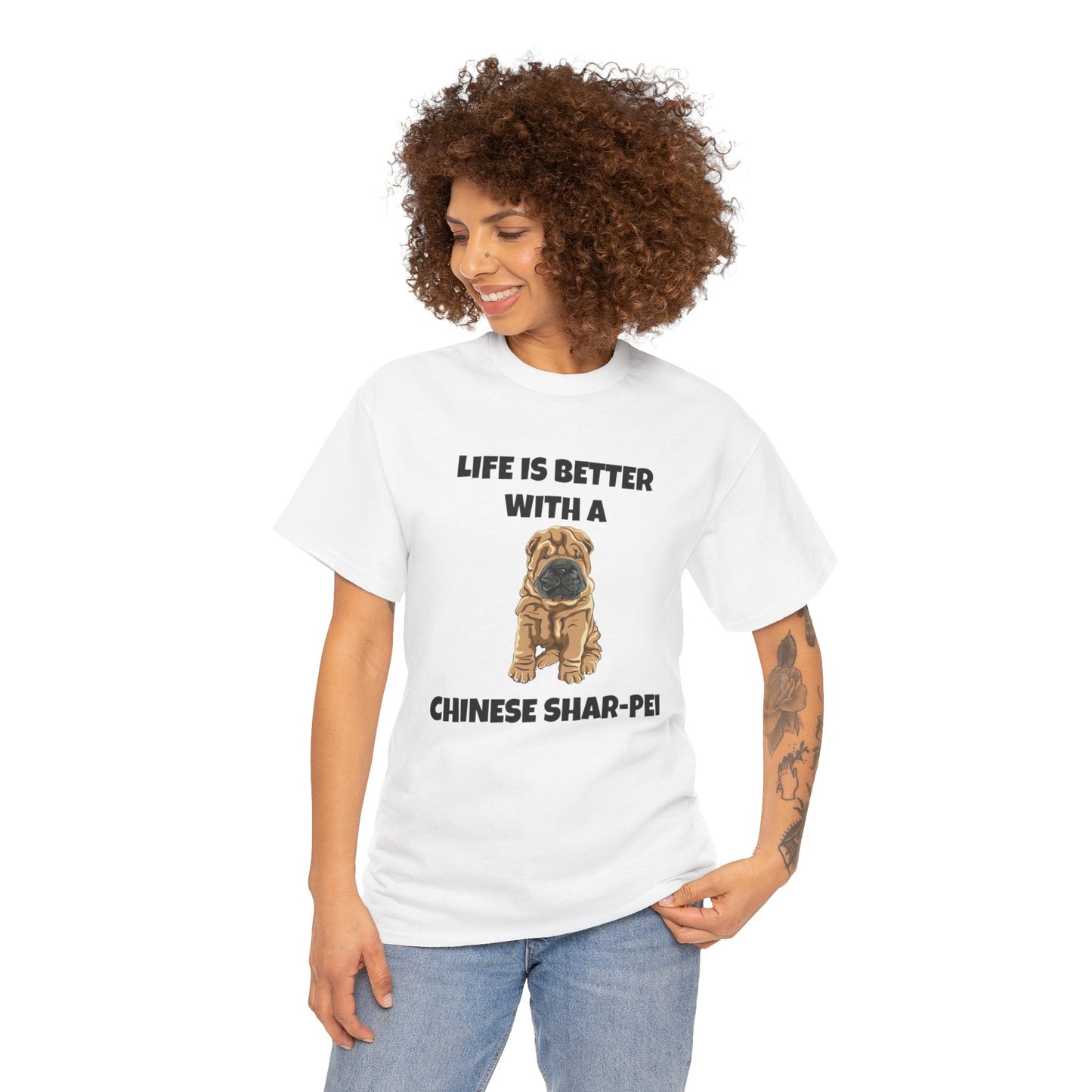 Chinese Shar-Pei, Shar-Pei, Chinese Shar-pei Dog, Life is Better with a Chinese Shar-Pei, Unisex Heavy Cotton Tee