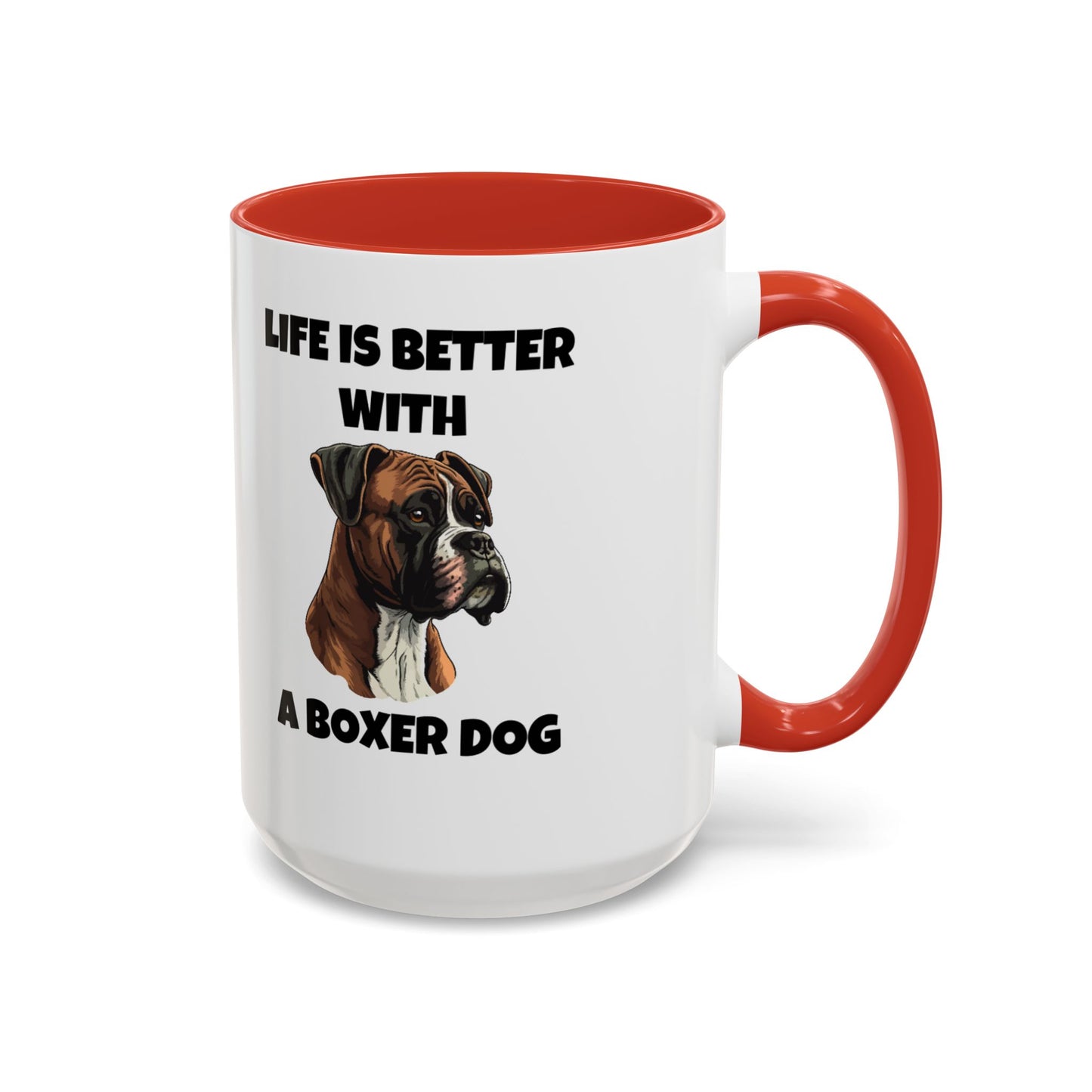 Boxer, Boxer Dog, Life is Better with a Boxer Dog, Accent Coffee Mug (11, 15oz)