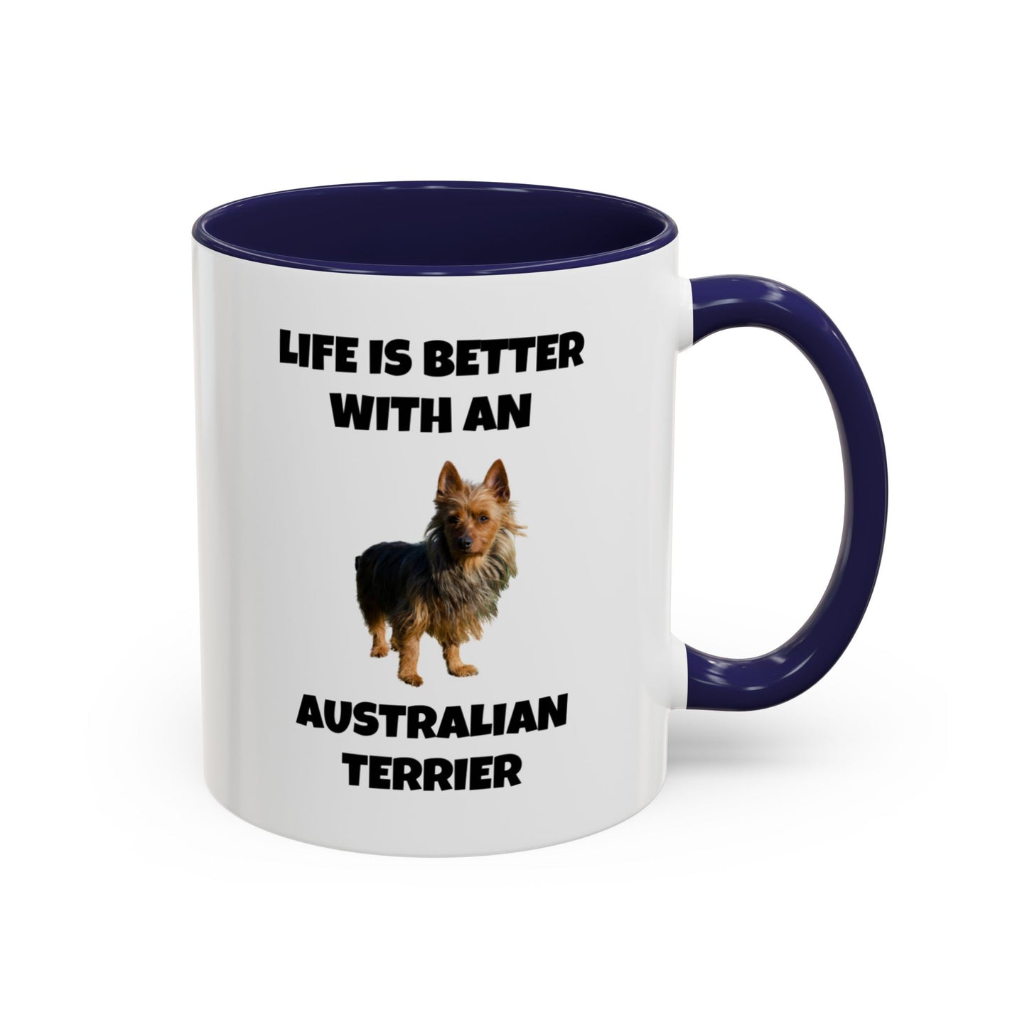 Australian Terrier, Australian Terrier Dog, Life is Better with an Australian Terrier, Accent Coffee Mug (11, 15oz)