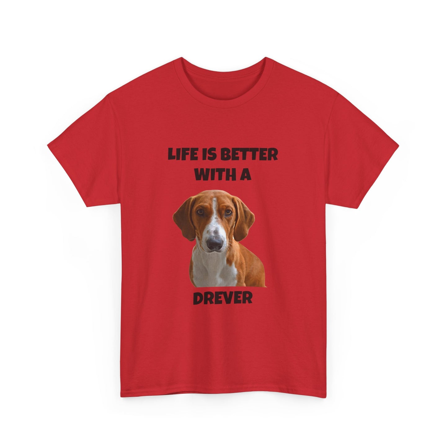 Drever Dog, Life is Better with a Drever, Unisex Heavy Cotton Tee