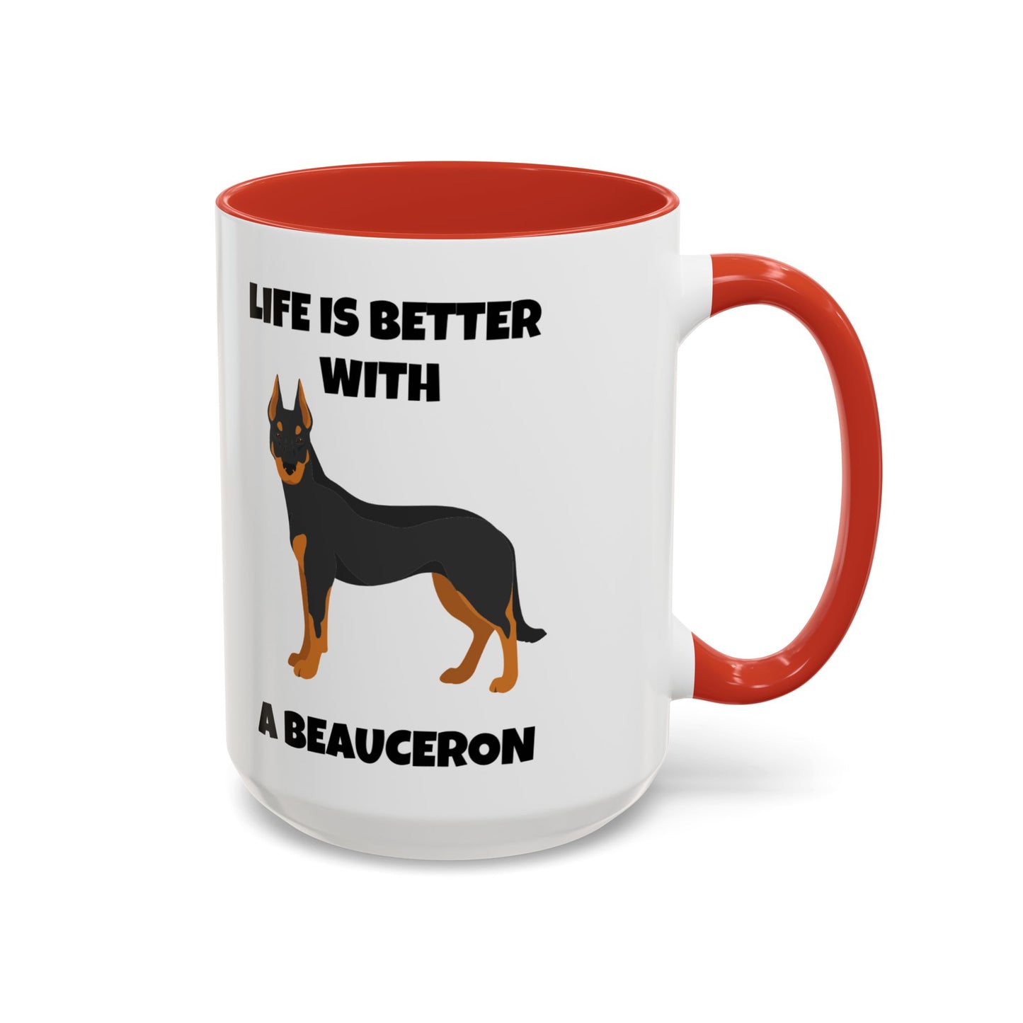 Beauceron, Beauceron Dog, Life is Better with a Beauceron, Accent Coffee Mug (11, 15oz)