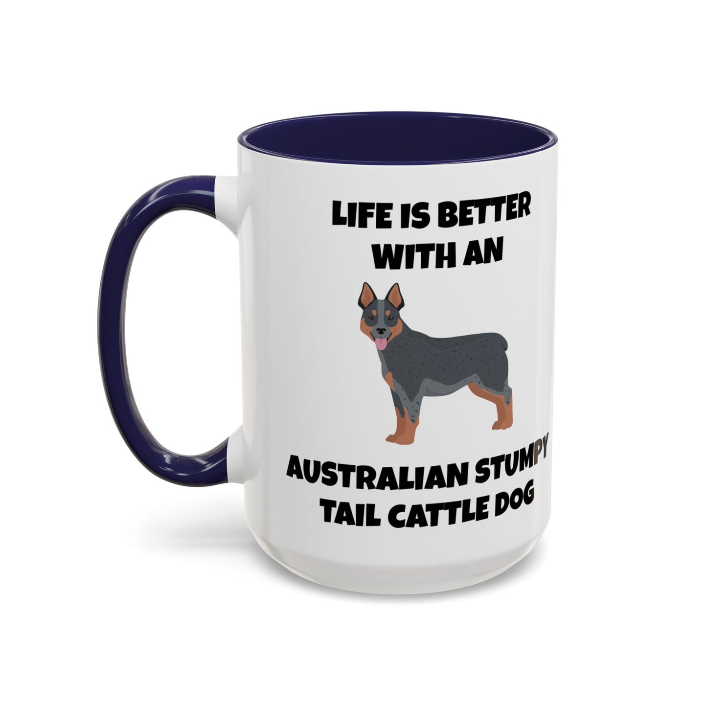 Australian Stumpy Tail Cattle Dog, Life is Better with an Australian Stumpy Tail Cattle Dog, Accent Coffee Mug (11, 15oz)