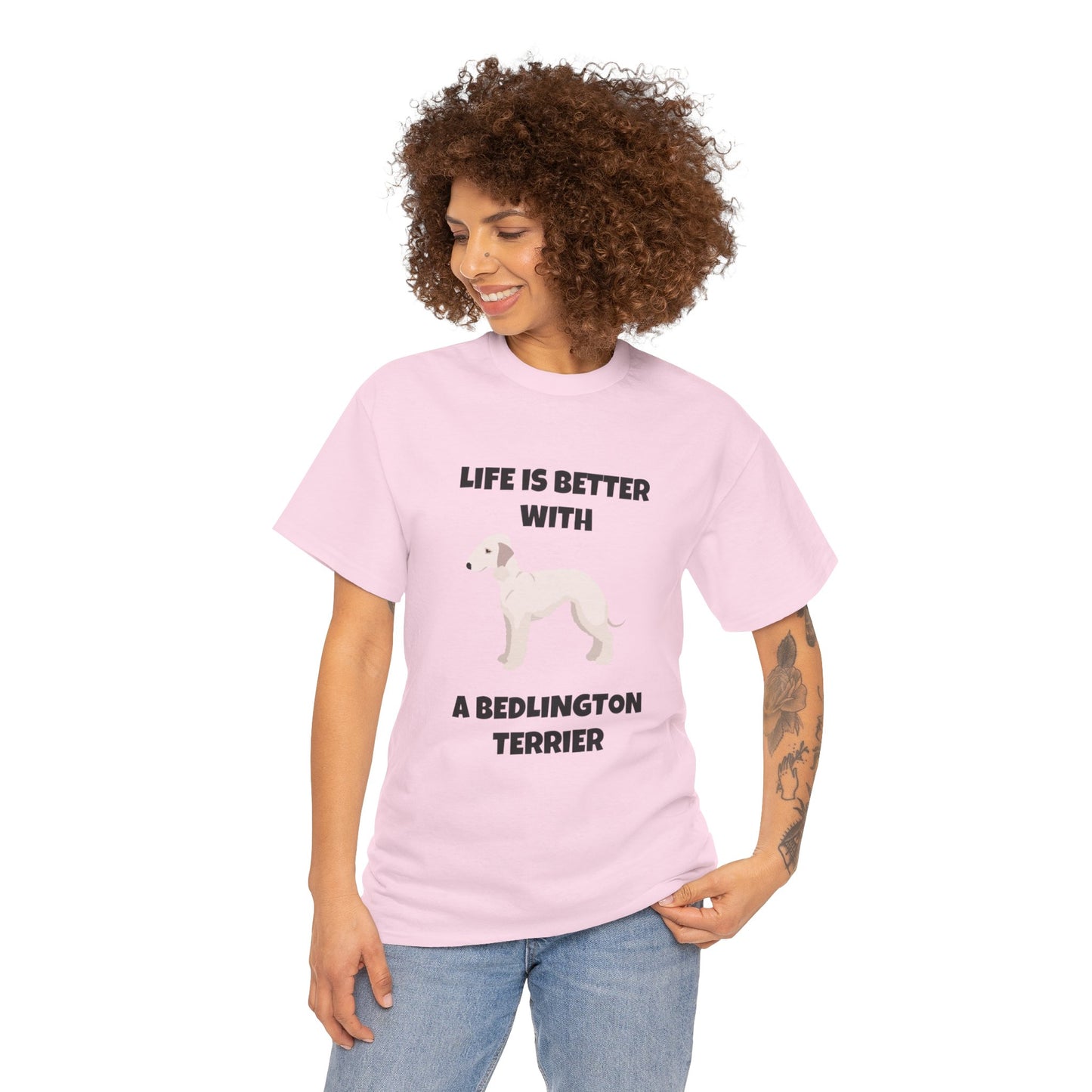 Bedlington Terrier, Bedlington Terrier Dog, Life is Better with a Bedlington Terrier, Unisex Heavy Cotton Tee