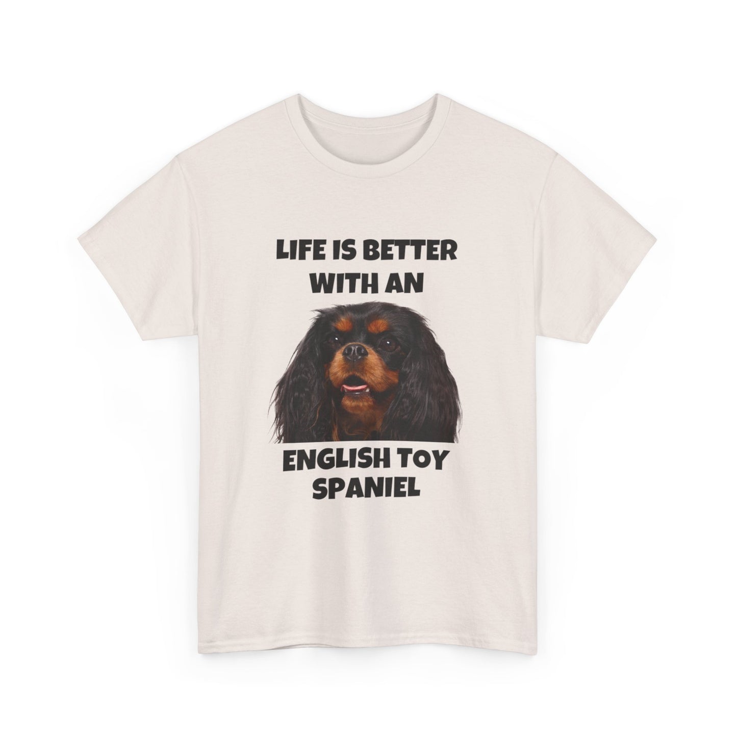 English Toy Spaniel Dog, Life is Better with an English Toy Spaniel, Unisex Heavy Cotton Tee