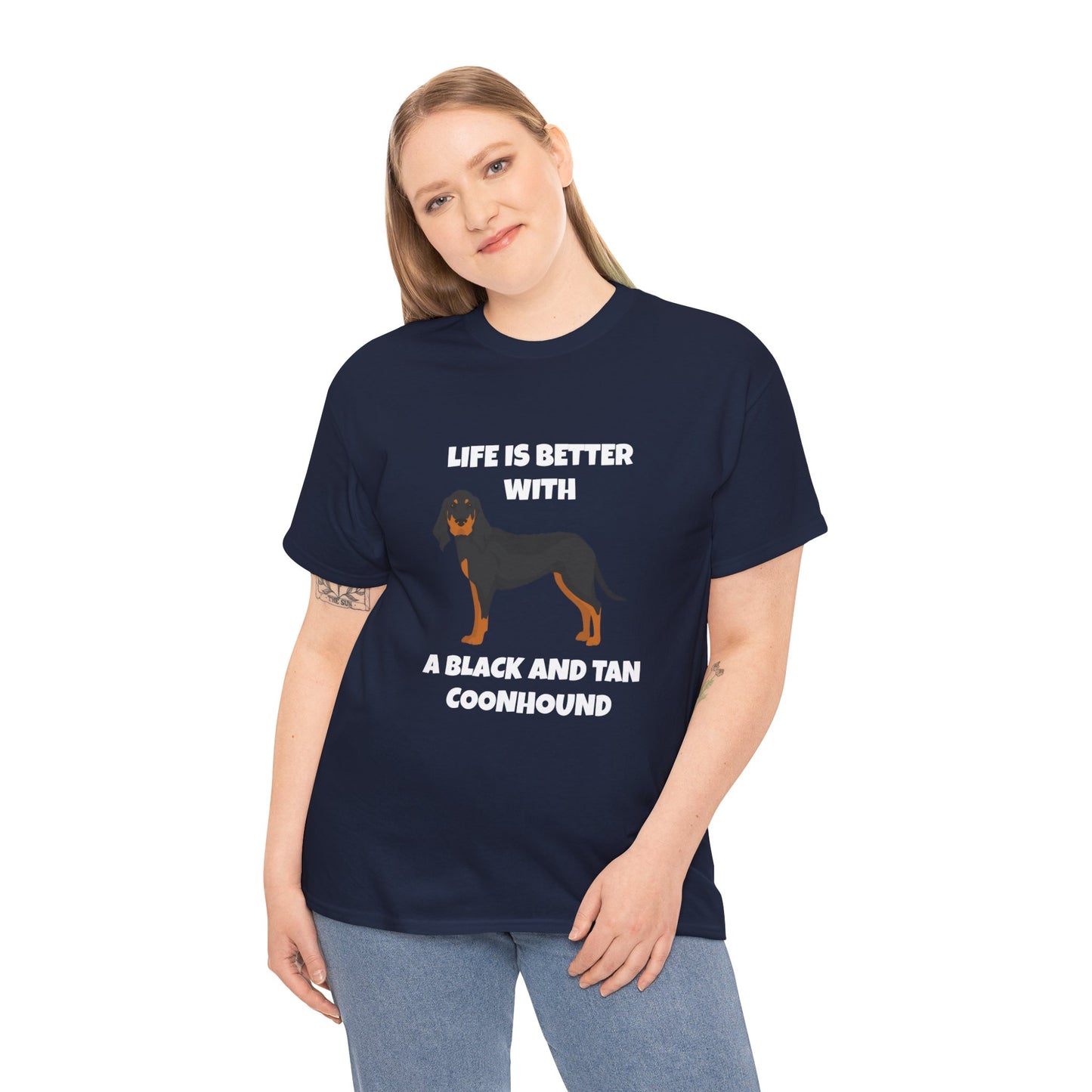 Black and Tan Coonhound, Black and Tan Coon Hound, Black and Tan Coon Hound Dog, Life is Better With a Black And Tan Coonhound, Dark Unisex Heavy Cotton Tee