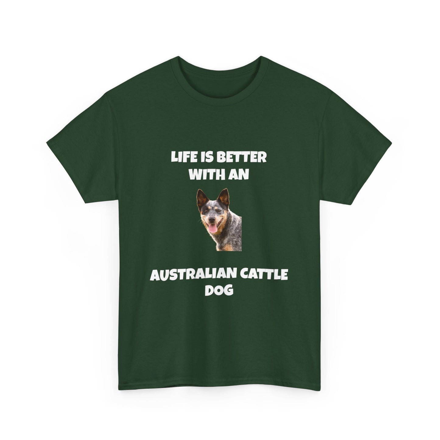 Australian Cattle Dog, Life is Better with an Australian Cattle Dog, Cattle Dog, Blue Tick Heeler, Dark Unisex Heavy Cotton Tee