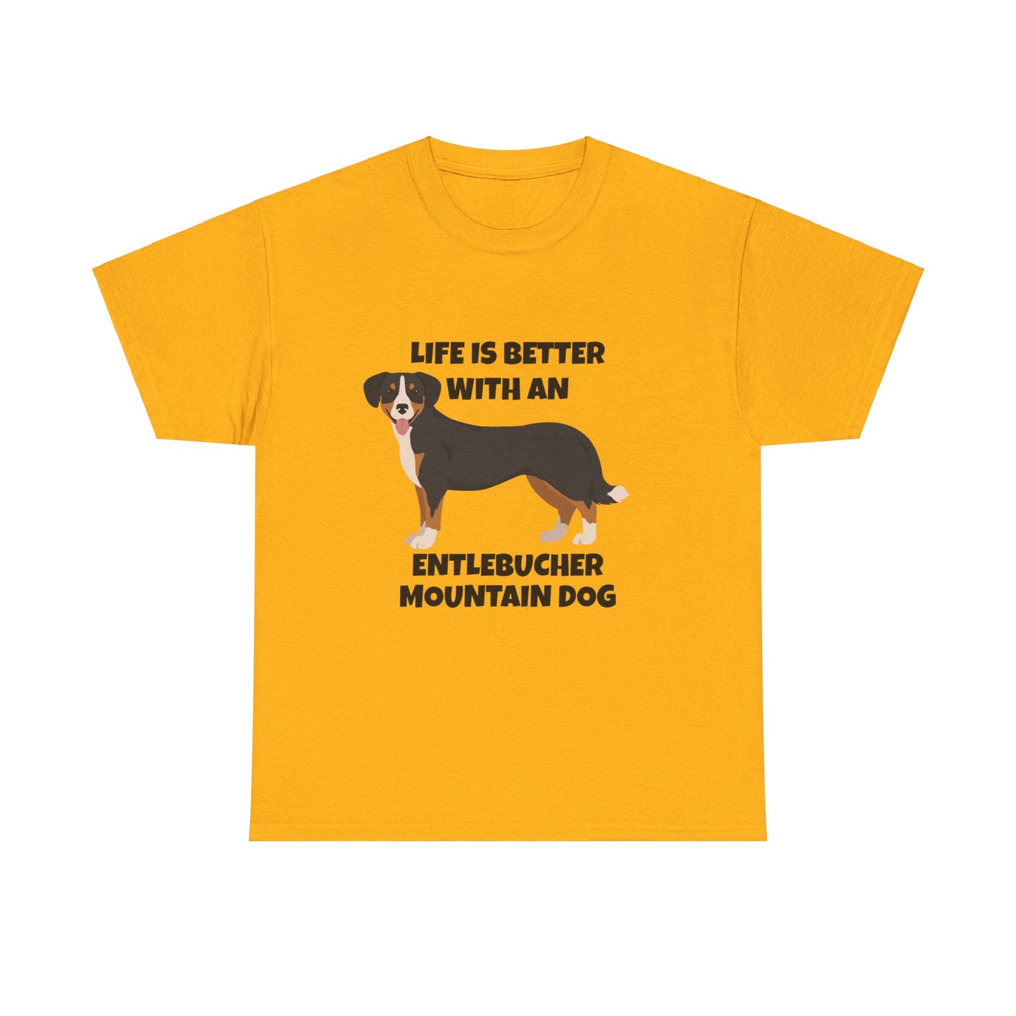 Entlebucher Mountain Dog, Life is Better with an Entlebucher Mountain Dog, Unisex Heavy Cotton Tee