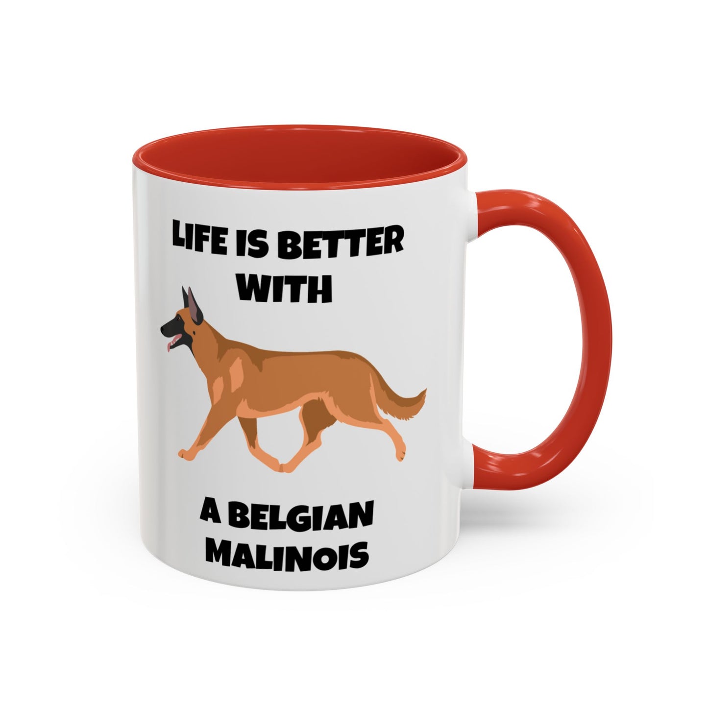 Belgian Malinois, Malinois, Belgian Malinois Dog, Life is Better With a Belgian Malinois, Accent Coffee Mug (11, 15oz)