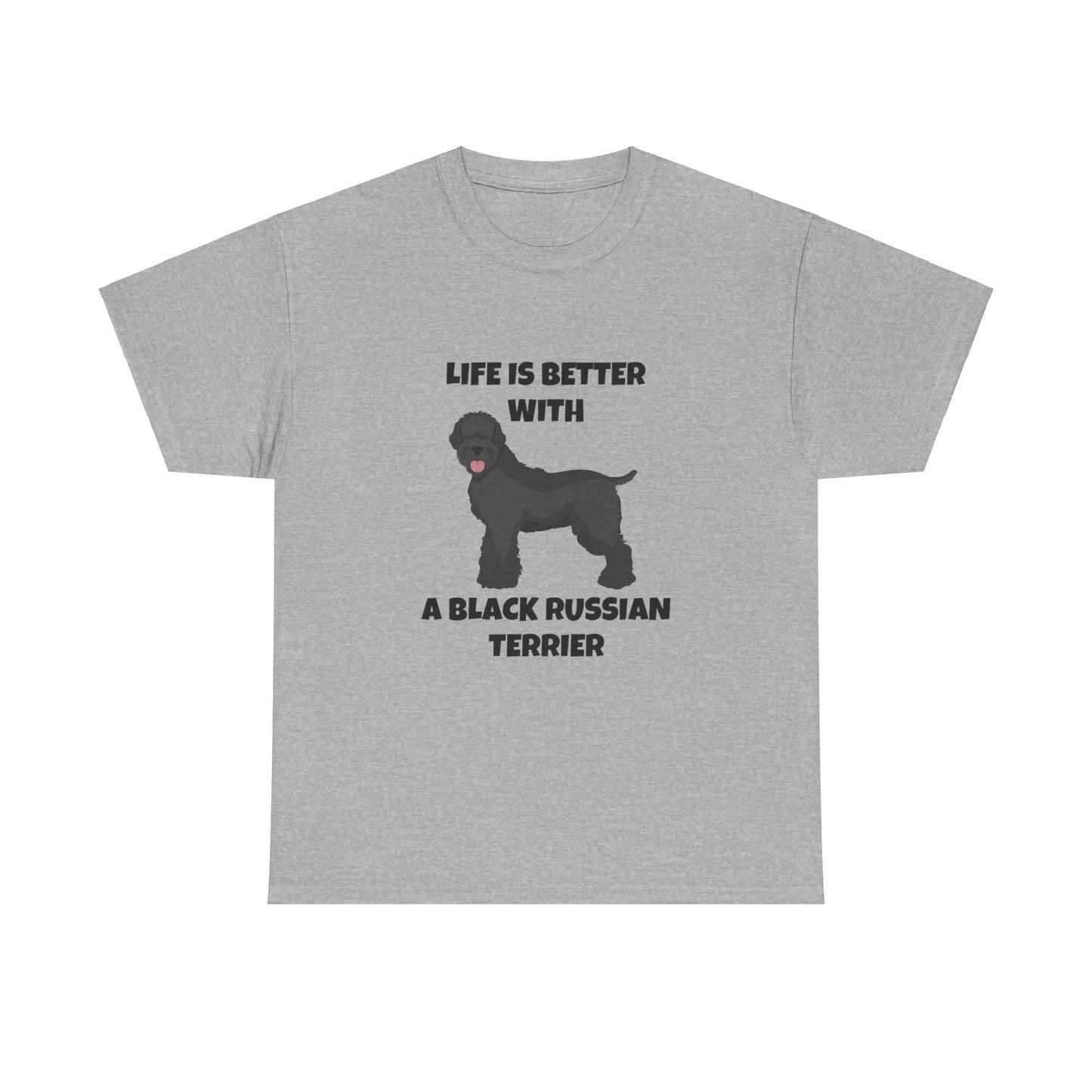 Black Russian Terrier, Black Russian Terrier Dog, Life is Better with a Black Russian Terrier, Unisex Heavy Cotton Tee