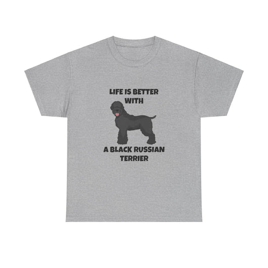 Black Russian Terrier, Black Russian Terrier Dog, Life is Better with a Black Russian Terrier, Unisex Heavy Cotton Tee