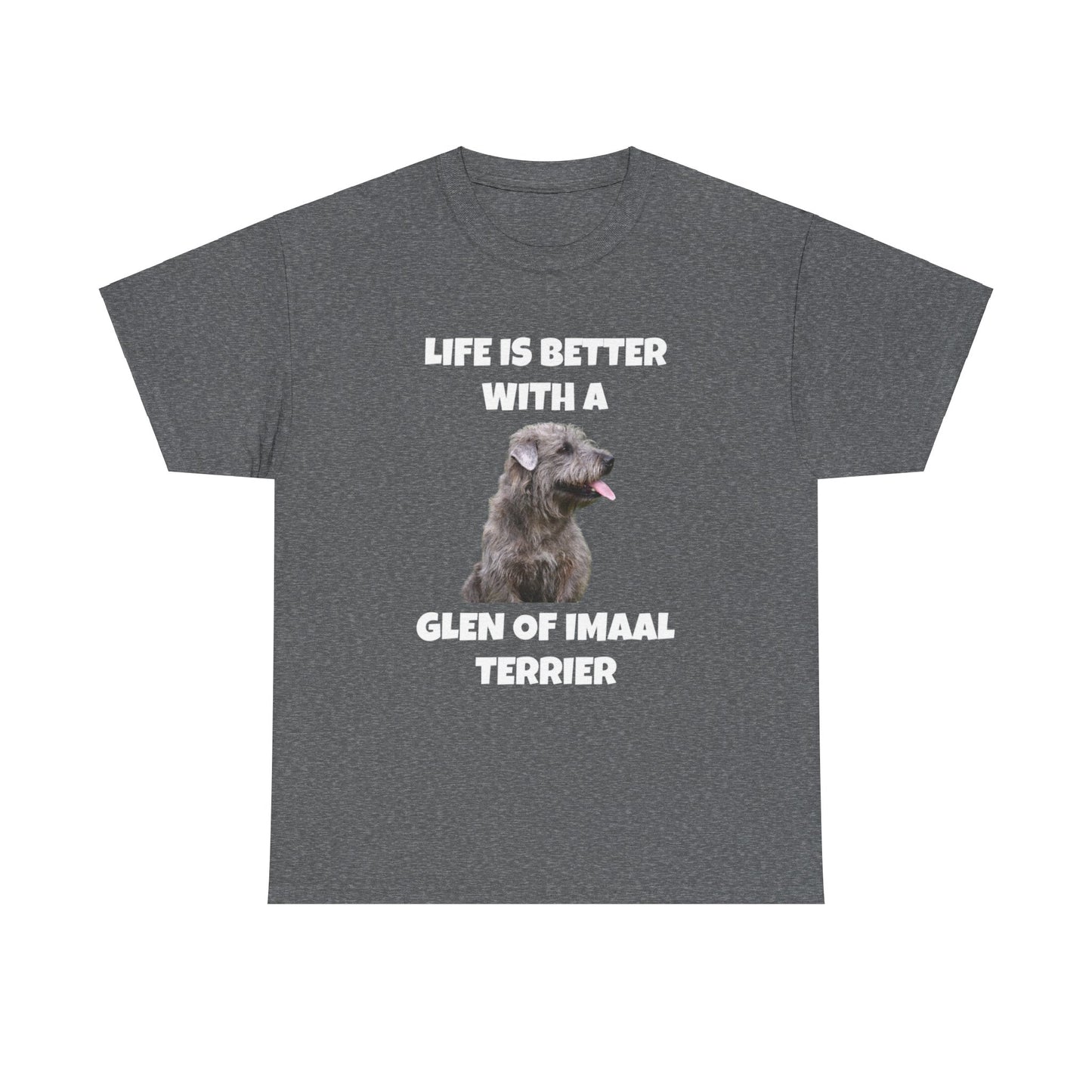 Glen of Imaal Terrier, Glen of Imaal Terrier Dog, Life is Better with a Glen of Imaal Terrier, Dark Unisex Heavy Cotton Tee