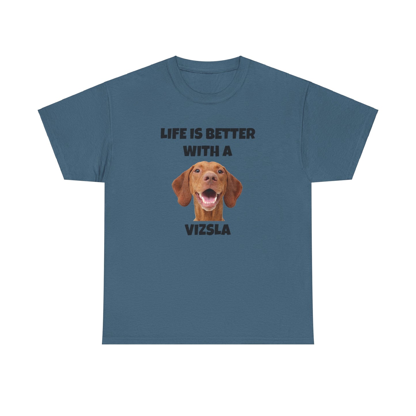 Vizsla, Life is Better with a Vizsla, Unisex Heavy Cotton Tee