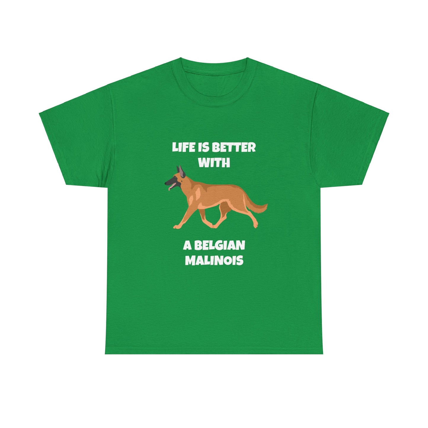 Belgian Malinois, Malinois, Belgian Malinois Dog, Life is Better With a Belgian Malinois, Dark Unisex Heavy Cotton Tee