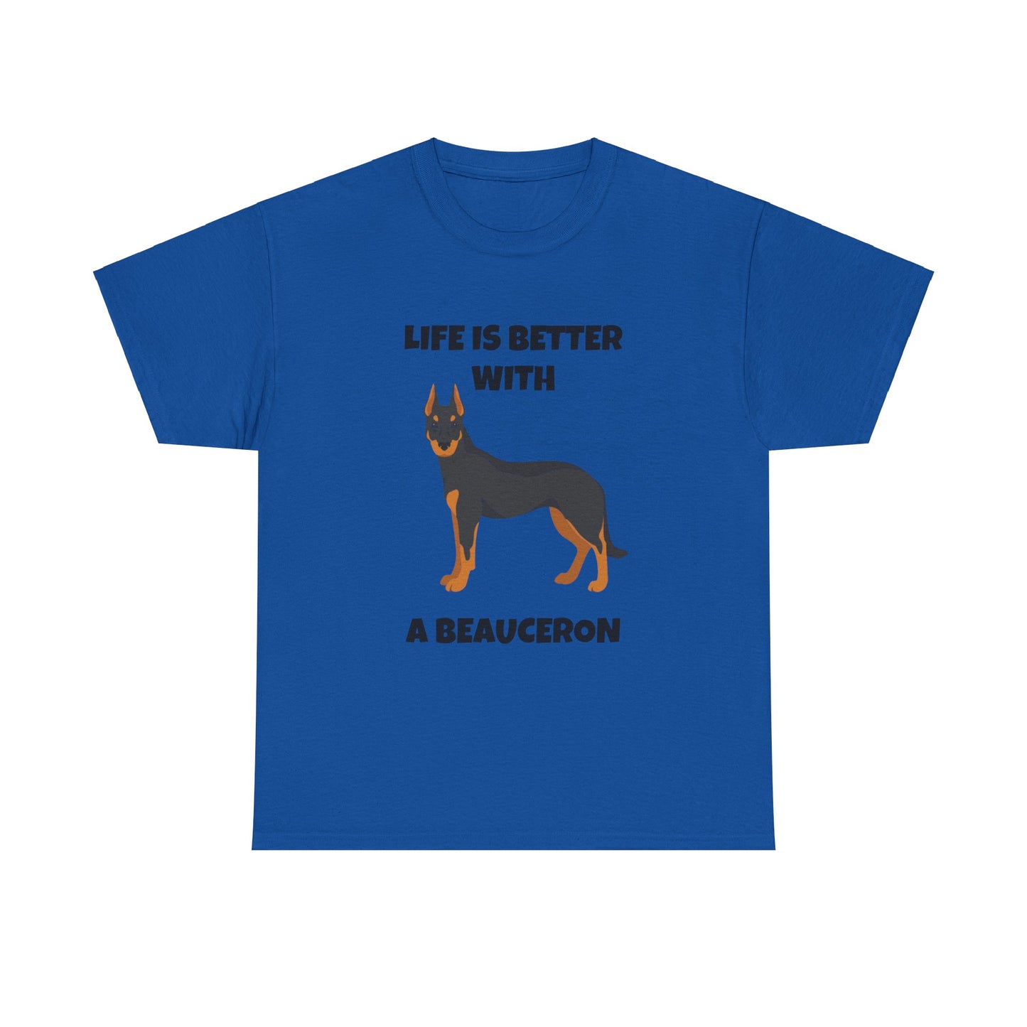 Beauceron, Beauceron Dog, Life is Better with a Beauceron, Unisex Heavy Cotton Tee