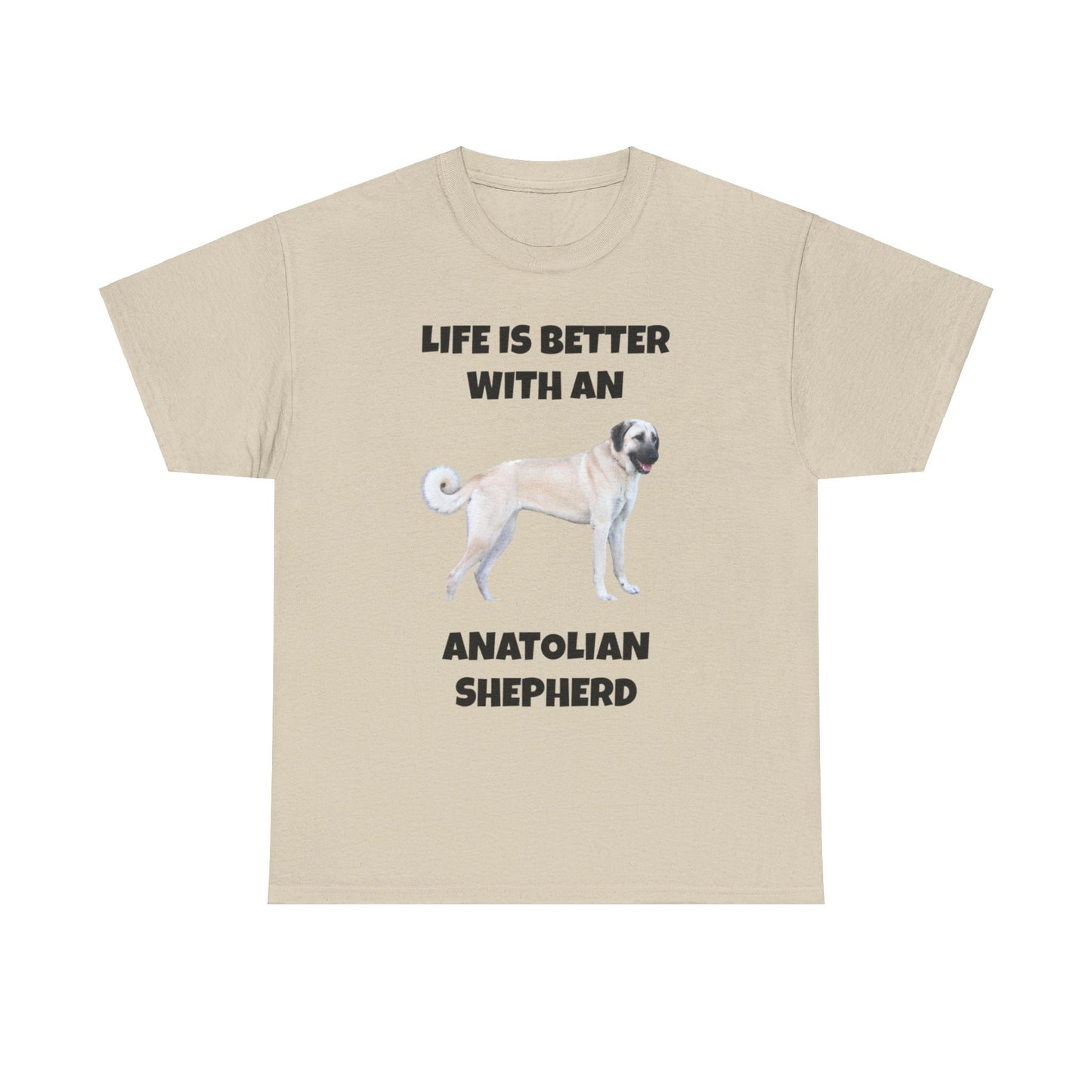 Anatolian, Anatolian Dog, Life is Better with an Anatolian, Unisex Heavy Cotton Tee