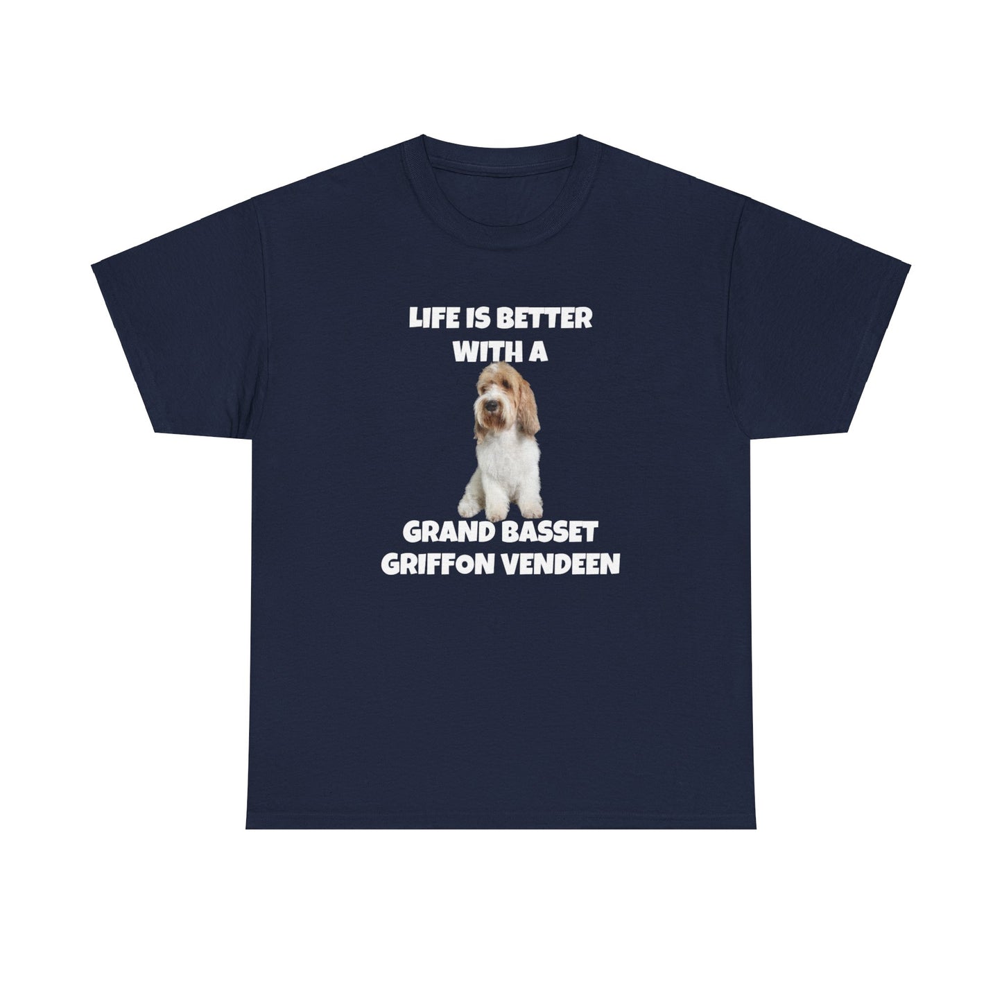 Grand Basset Griffon Vendeen, Grand Basset Griffon Vendeen Dog, Life is Better with a Grand Basset Griffon Vendeen, GBBV, Dark Unisex Heavy Cotton Tee