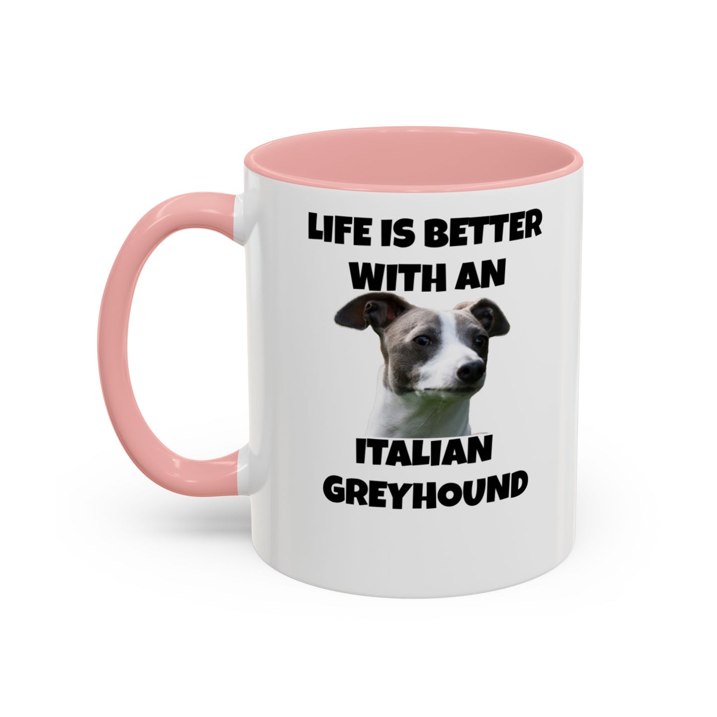 Italian Greyhound, Life is Better with an Italian Greyhound, Accent Coffee Mug (11, 15oz)