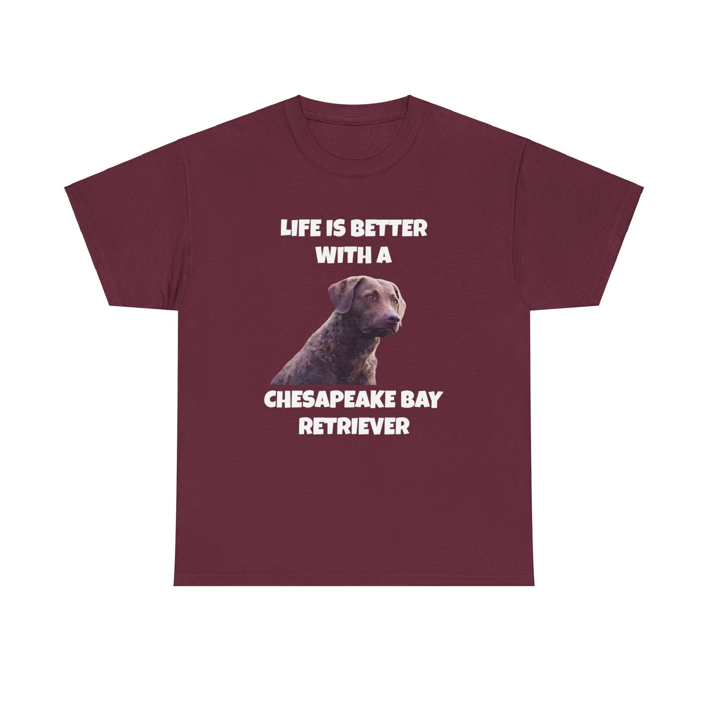 Chesapeake Bay Retriever, Chesapeake Bay Retriever Dog, Life is Better with a Chesapeake Retriever, Dark Unisex Heavy Cotton Tee