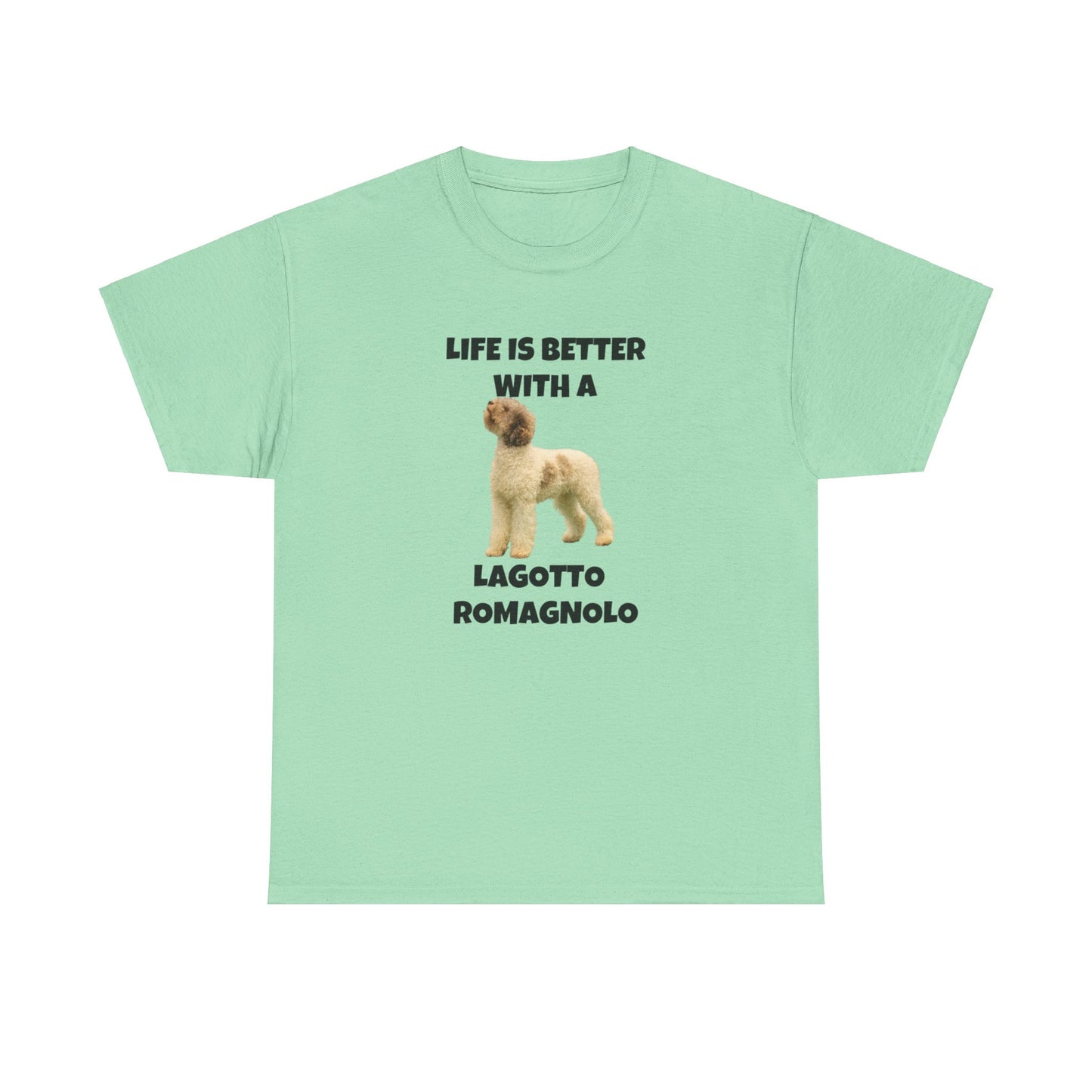 Lagotto Romagnolo, Life is Better with a Lagotto Romagnolo, Unisex Heavy Cotton Tee