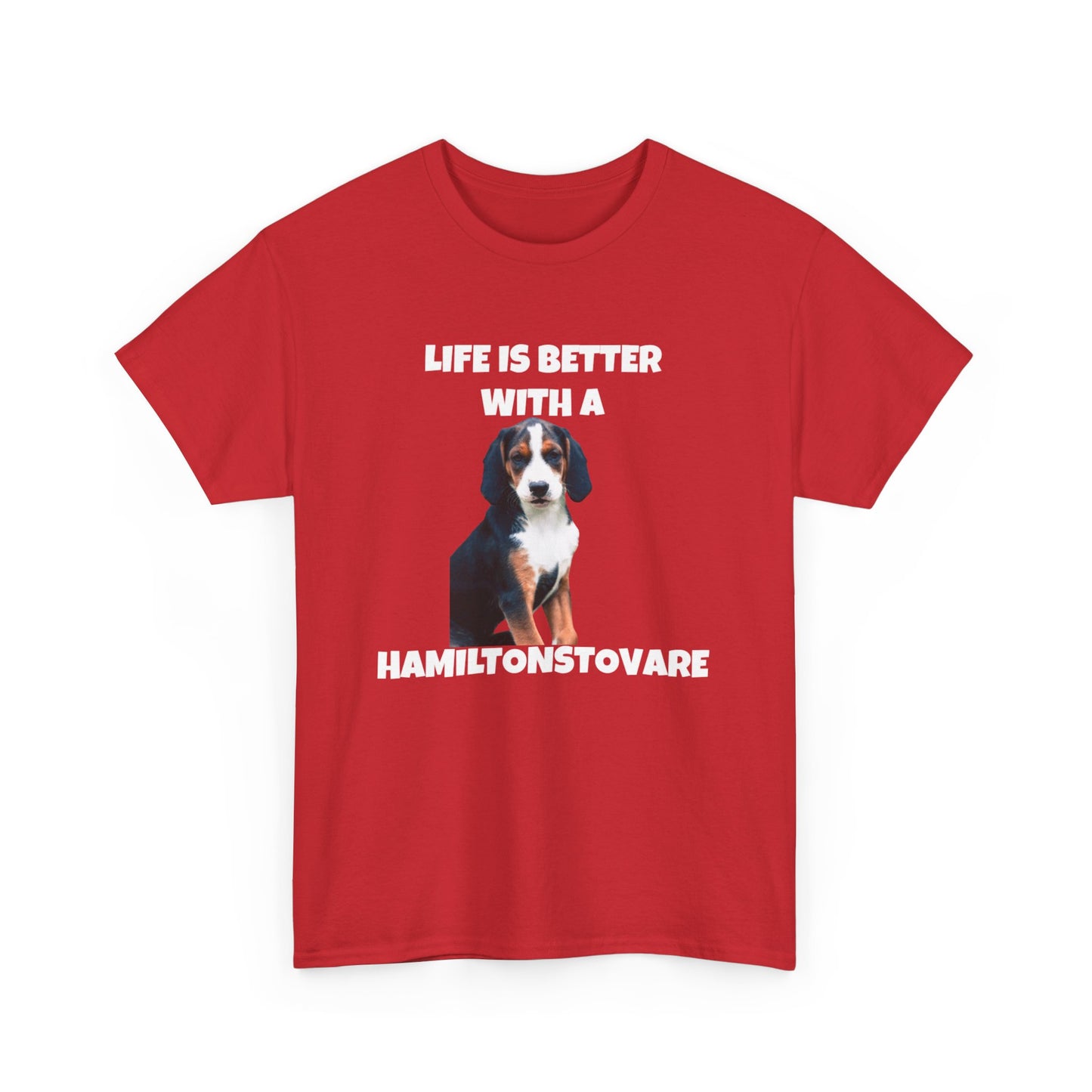 Hamiltonstovare, Hamiltonstovare Dog, Life is Better with a Hamiltonstovare, Dark Unisex Heavy Cotton Tee