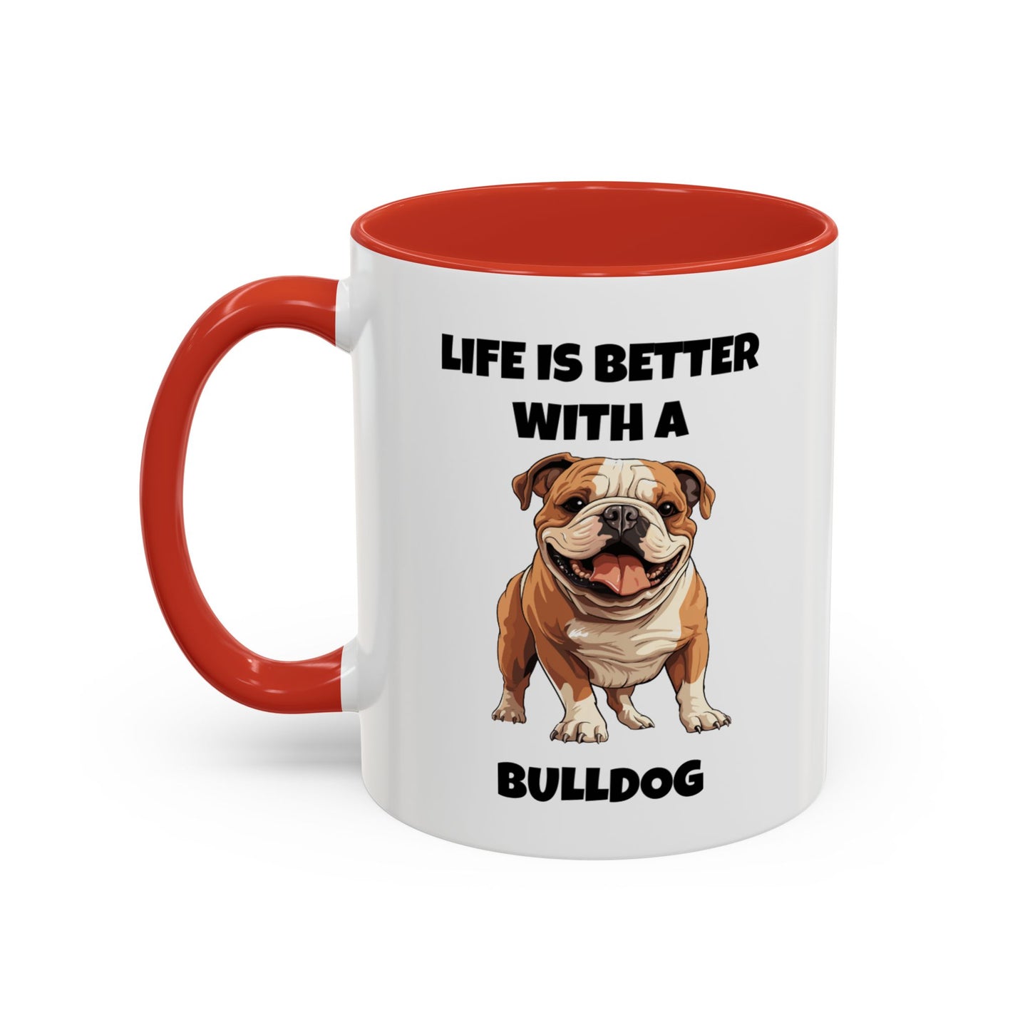 Bulldog, Bull Dog, Life is Better with a Bulldog, Accent Coffee Mug (11, 15oz)