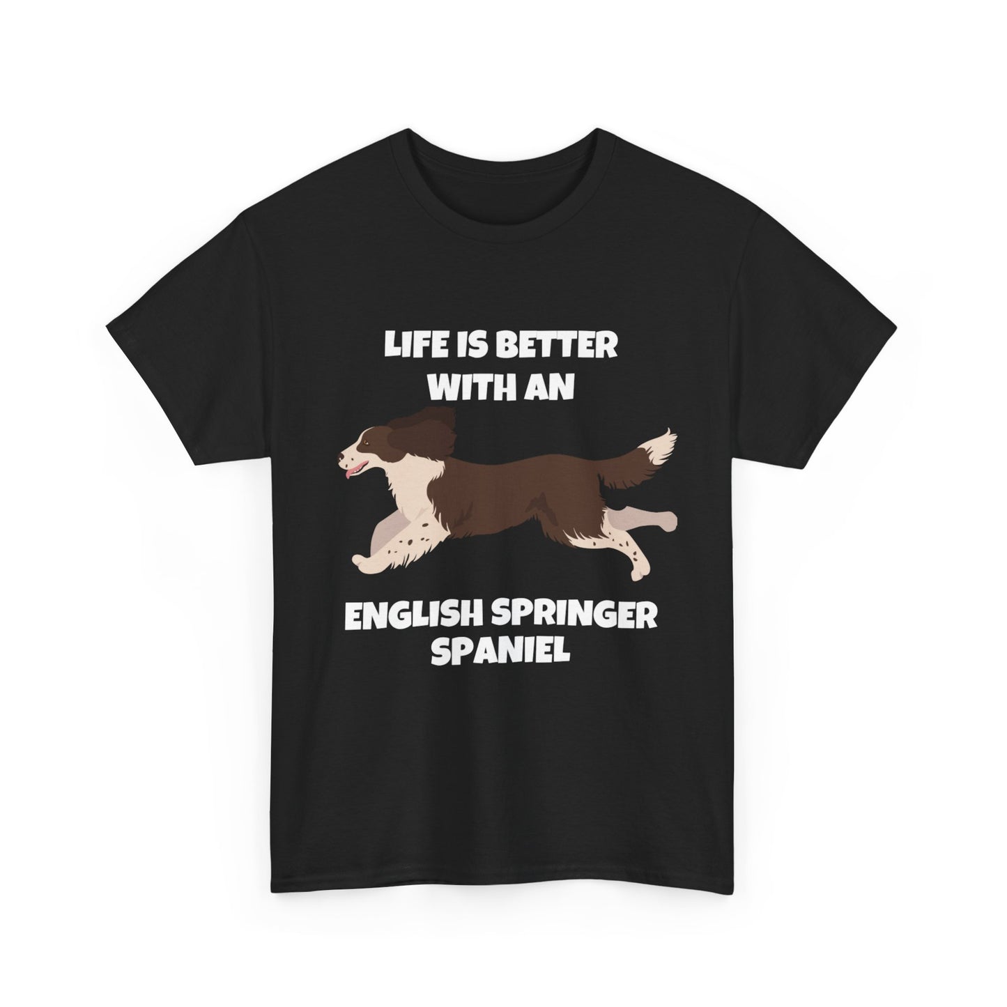 English Springer Spaniel Dog, Life is Better with an English Spaniel, Dark Unisex Heavy Cotton Tee