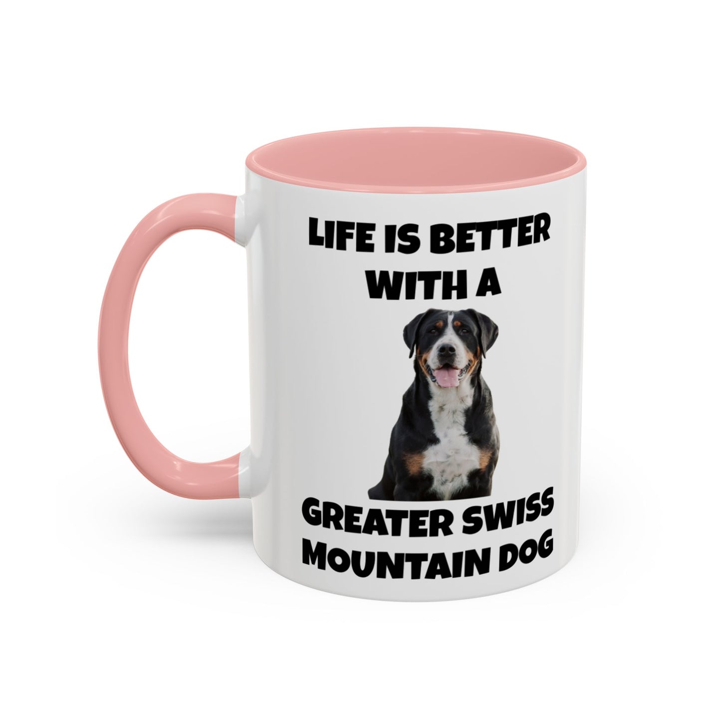 Greater Swiss Mountain Dog, Life is Better with a Greater Swiss Mountain Dog, Swiss Mountain Dog, Accent Coffee Mug (11, 15oz)