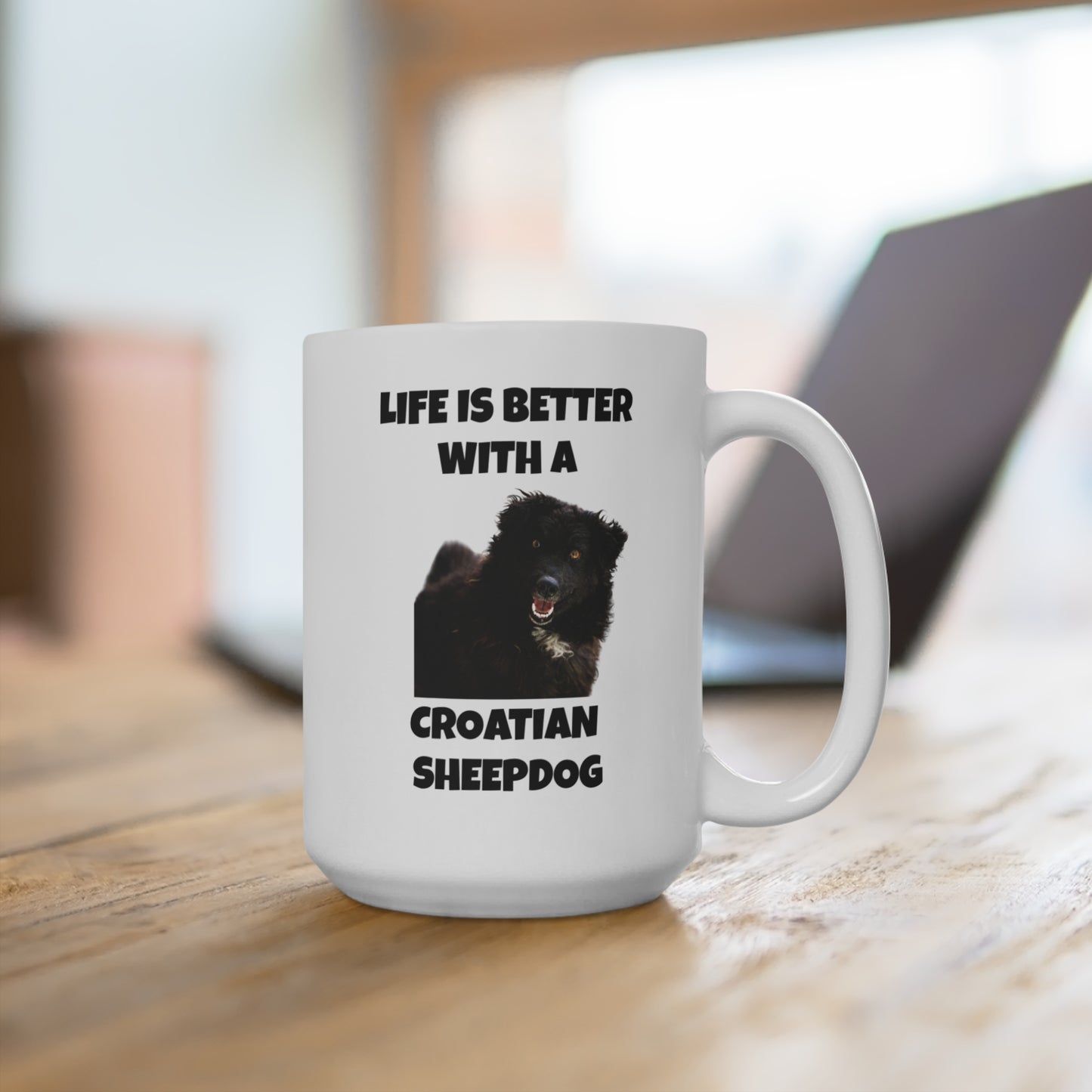 Croatian Sheepdog, Life is Better with a Croatian Sheepdog, Mug 15oz