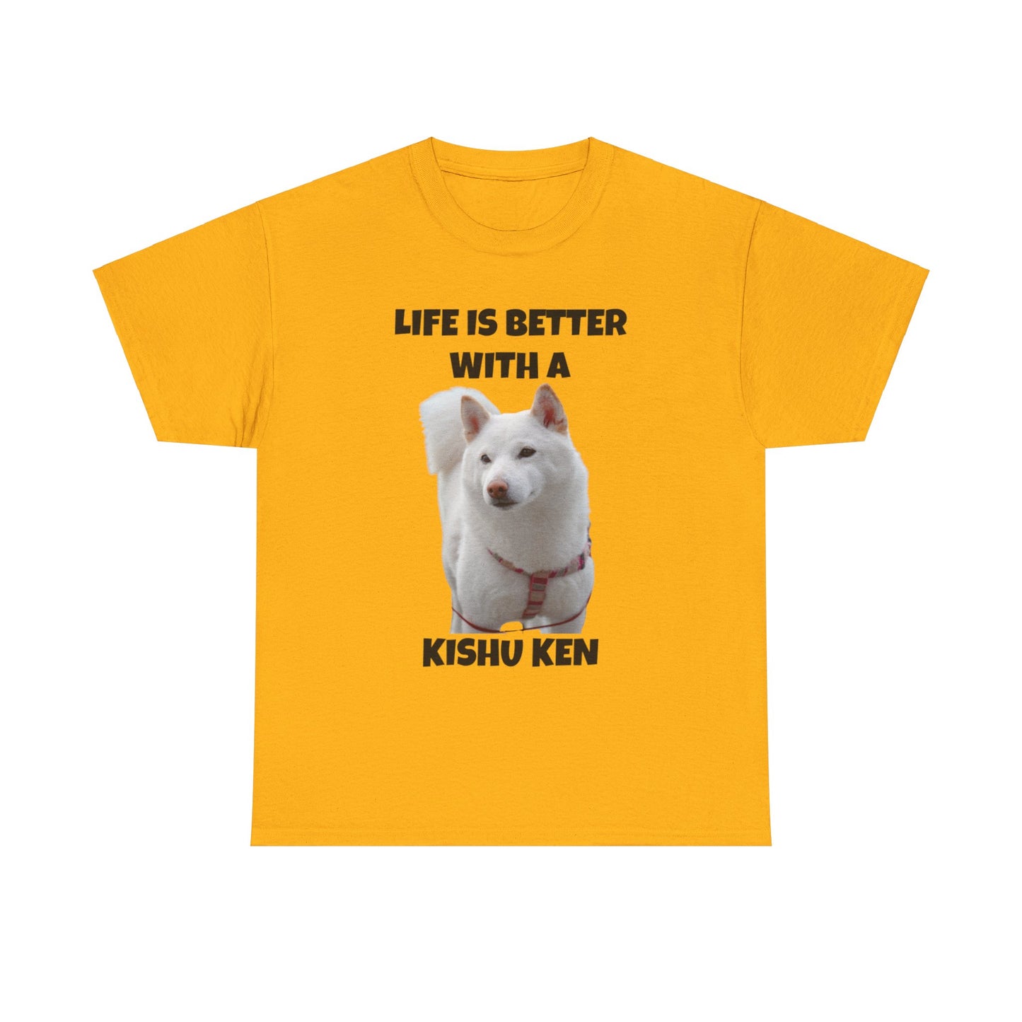 Kishu Ken, Kishu Ken Dog, Life is Better with a Kishu Ken, Unisex Heavy Cotton Tee