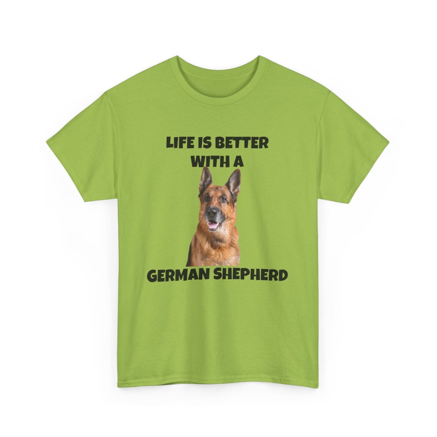 German Shepherd, German Shepherd Dog, Life is Better with a German Shepherd, Unisex Heavy Cotton Tee