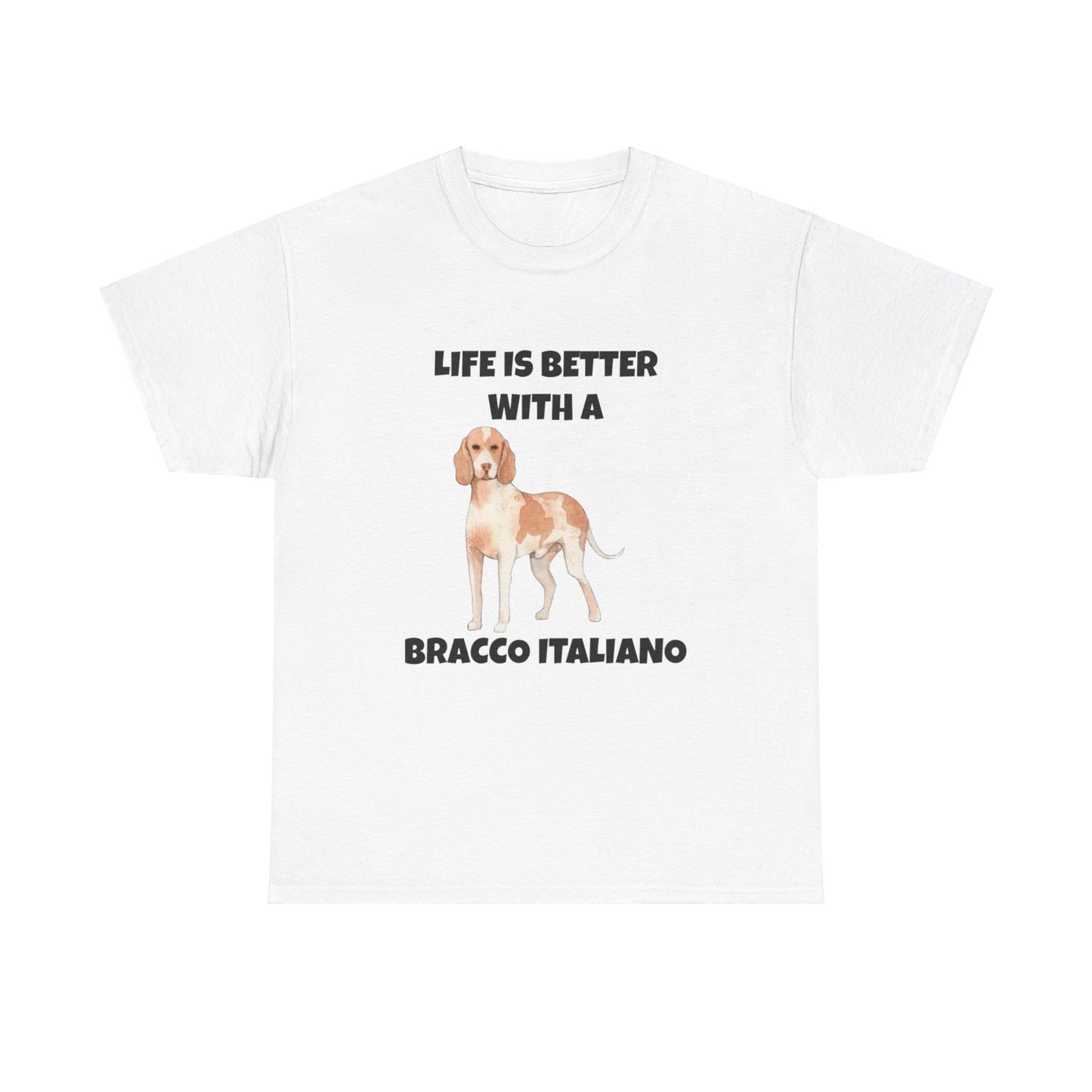 Bracco Italiano, Bracco Italiano Dog, Life is Better with a Bracco Italiano, Unisex Heavy Cotton Tee