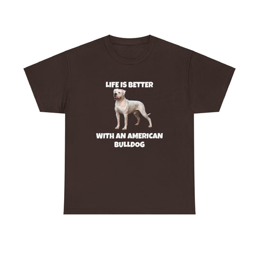 American Bulldog, Life is Better With An American Bulldog, Dark Unisex Heavy Cotton Tee