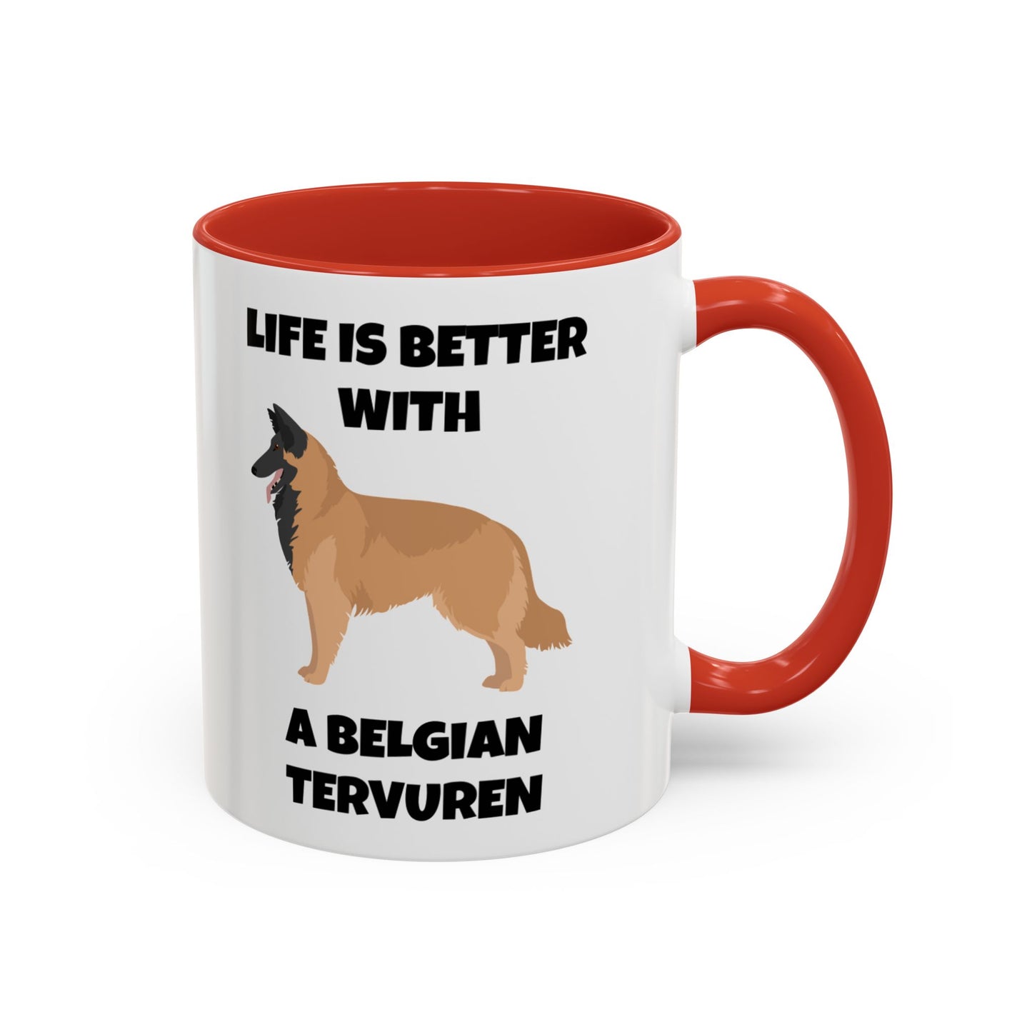 Belgian Tervuren, Belgian Tervuren Dog, Life is Better with a Belgian Tervuren, Accent Coffee Mug (11, 15oz)