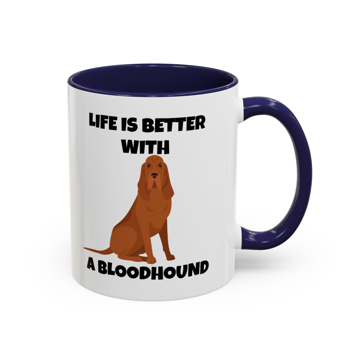 Bloodhound, Blood hound, Bloodhound Dog, Life is Better With a Bloodhound, Accent Ceramic Mug (11 and 15oz)