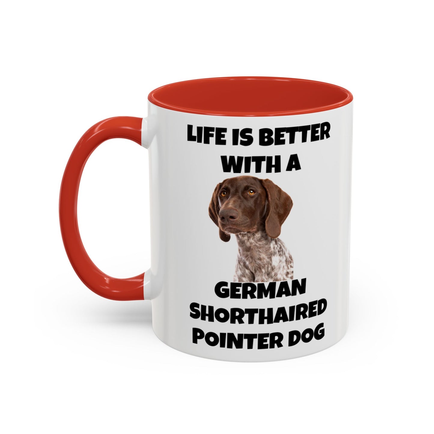 German Shorthaired Pointer Dog, Life is Better with a German Shorthaired Pointer Dog, Accent Coffee Mug (11, 15oz)