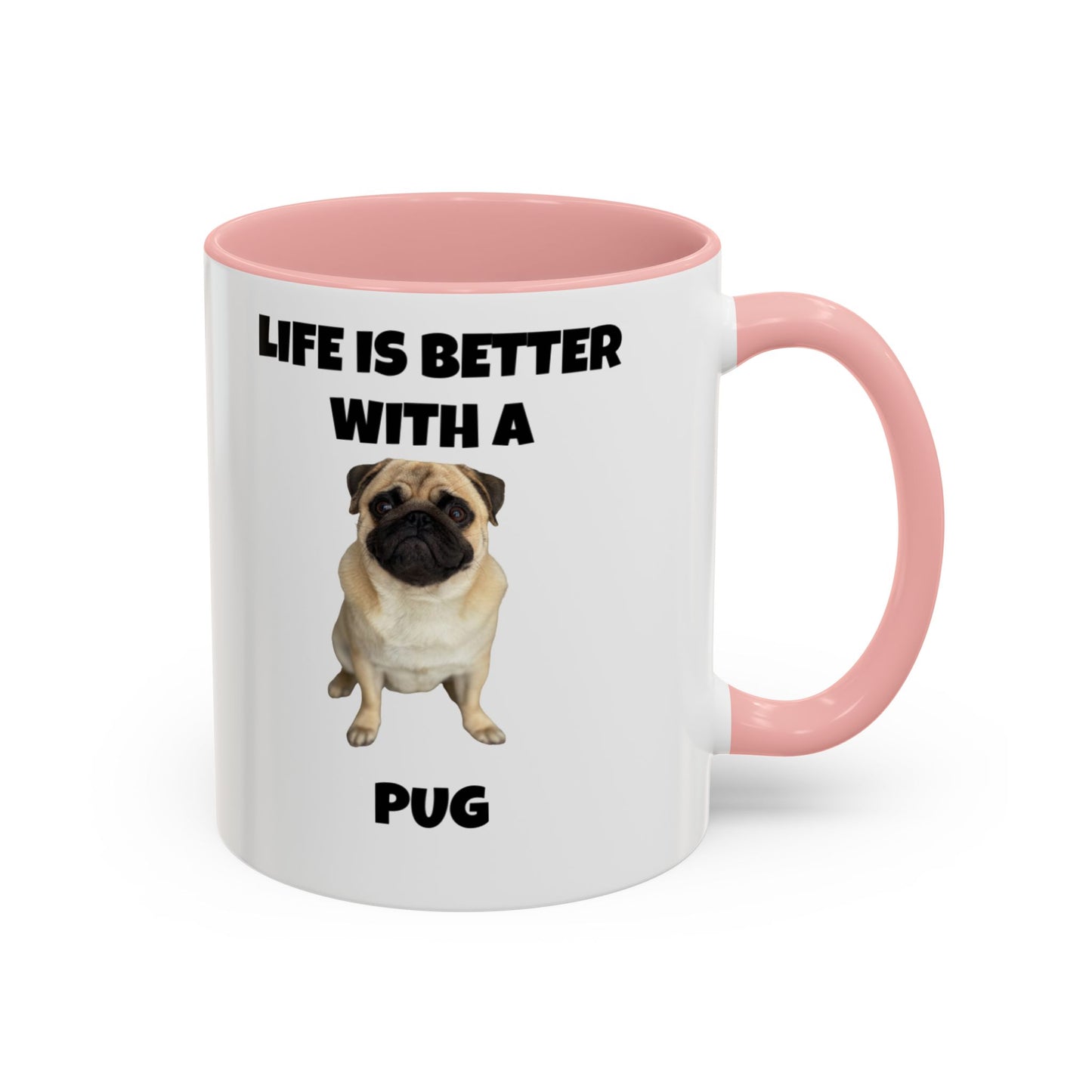 Pug, Pug Dog, Life is Better with a Pug, Accent Coffee Mug (11, 15oz)