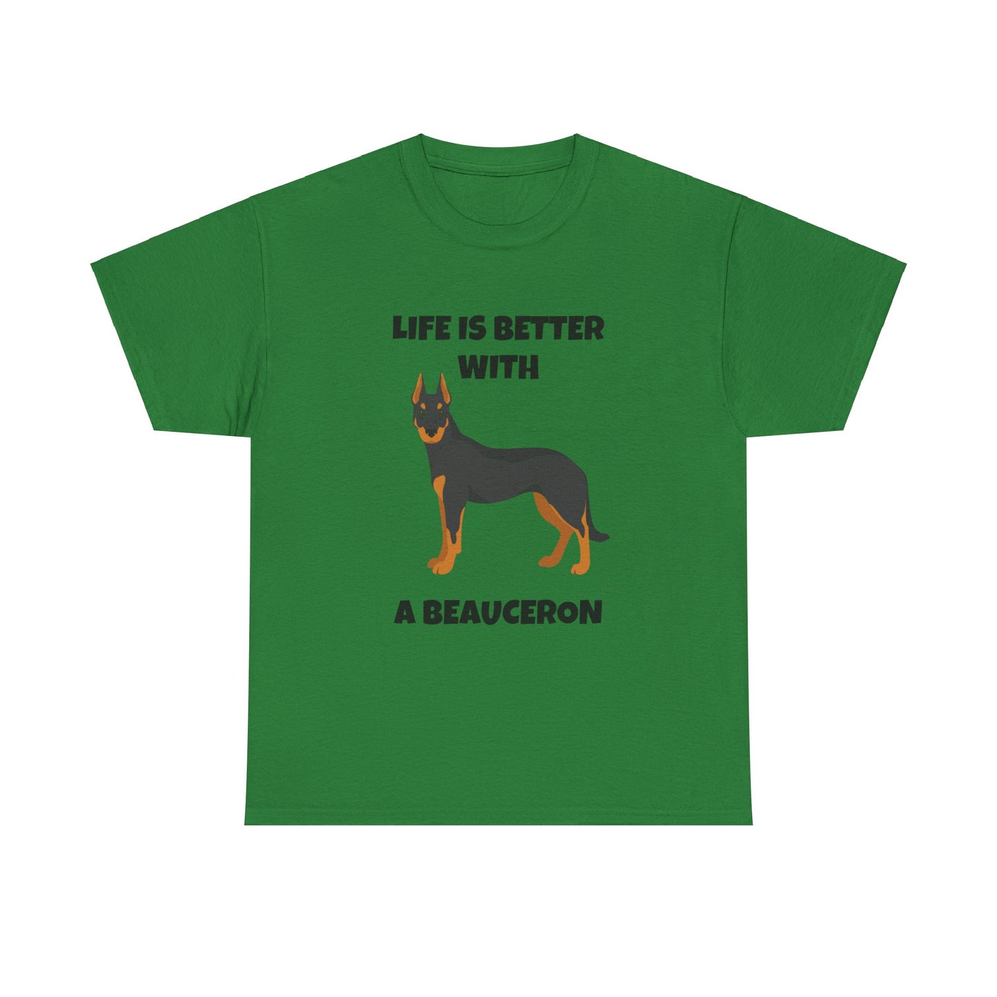 Beauceron, Beauceron Dog, Life is Better with a Beauceron, Unisex Heavy Cotton Tee