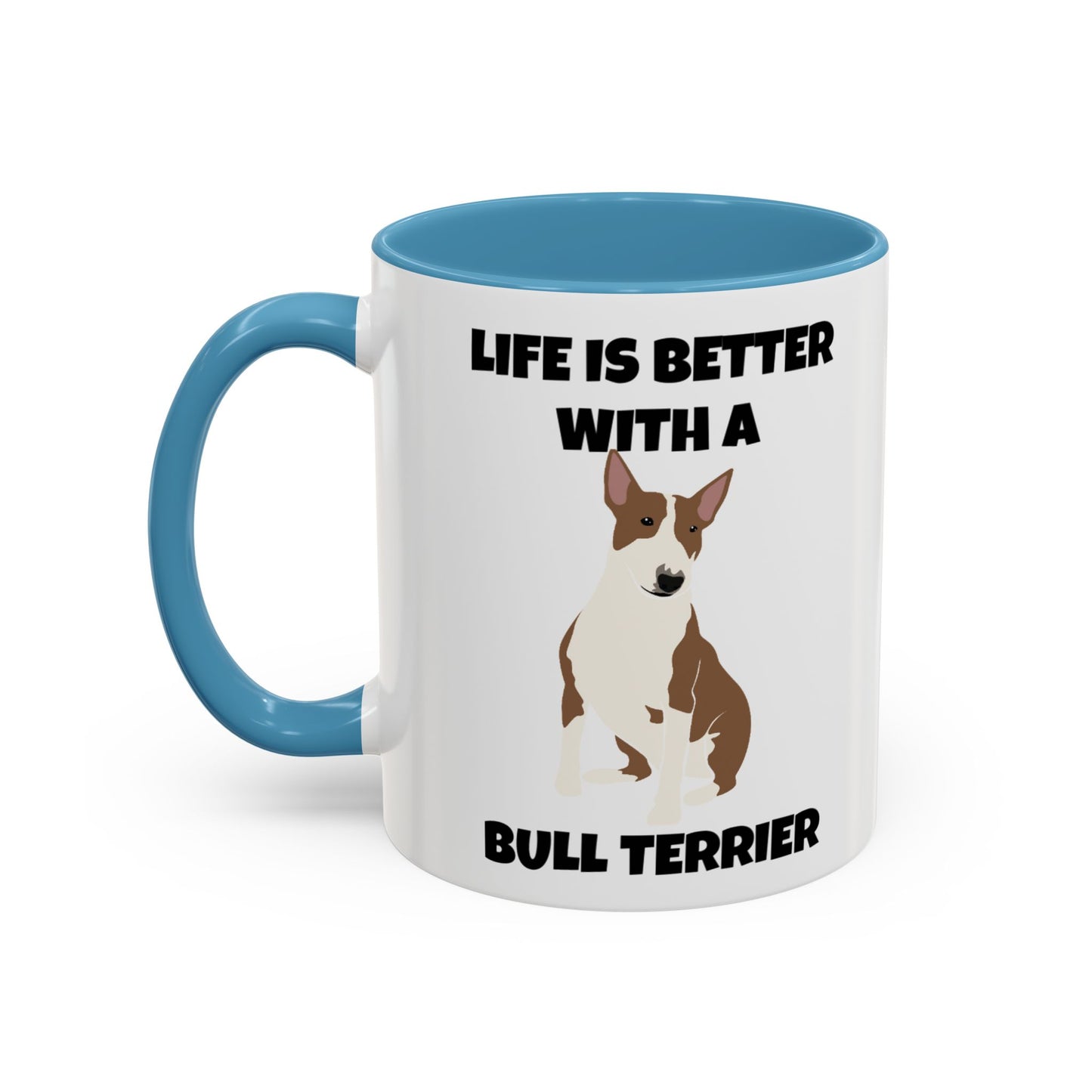 Bull Terrier, Bull Terrier Dog, Life is Better with a Bull Terrier, Accent Coffee Mug (11, 15oz)