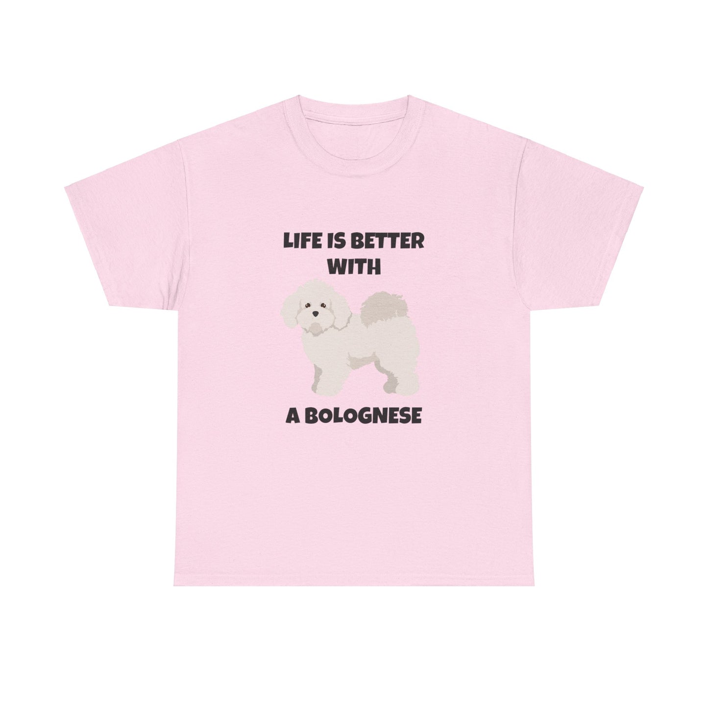 Bolognese, Bolognese Dog, Life is Better With A Bolognese, Unisex Heavy Cotton Tee