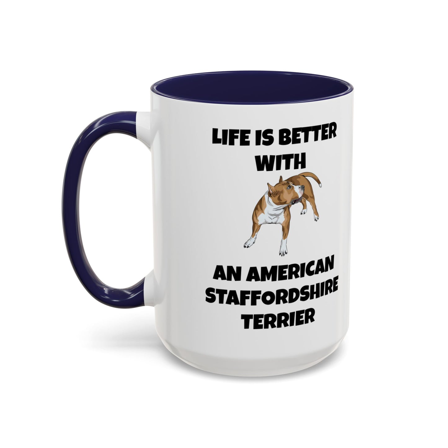 American Staffordshire Terrier, Life is Better with an American Staffordshire Terrier, Amstaff, Accent Coffee Mug (11, 15oz)