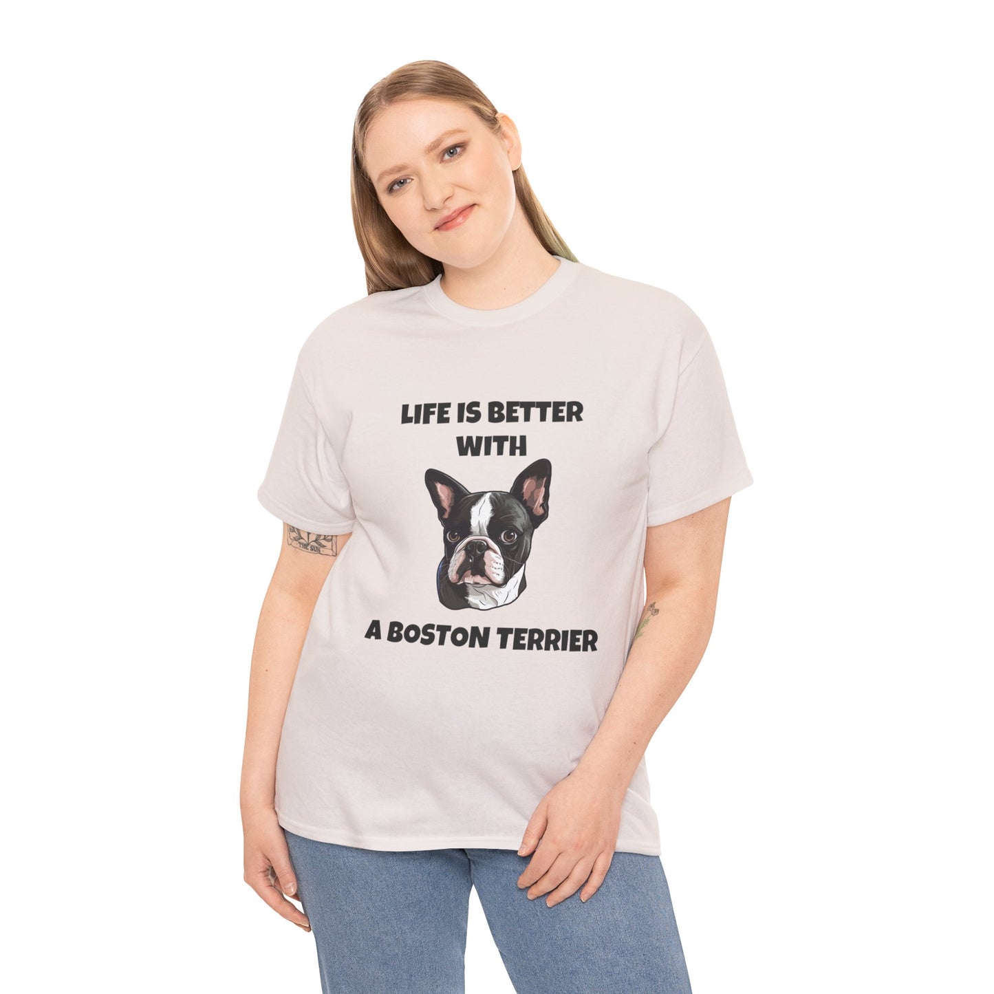 Boston Terrier, Boston Terrier Dog, Life is Better with a Boston Terrier, Unisex Heavy Cotton Tee