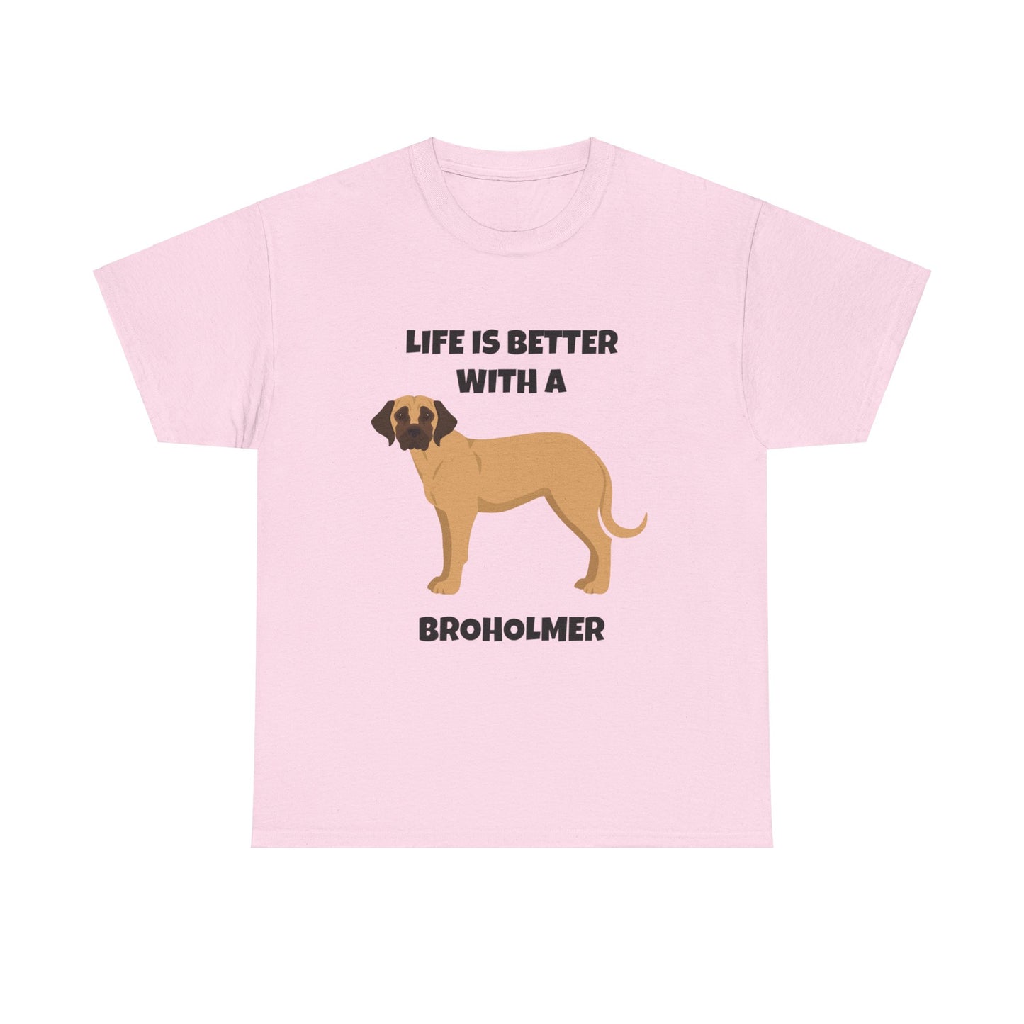 Broholmer, Broholmer Dog, Life is Better with a Broholmer, Unisex Heavy Cotton Tee