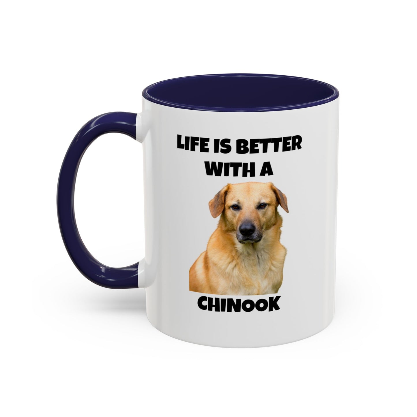 Chinook, Chinook Dog, Life is Better with a Chinook, Accent Coffee Mug (11, 15oz)