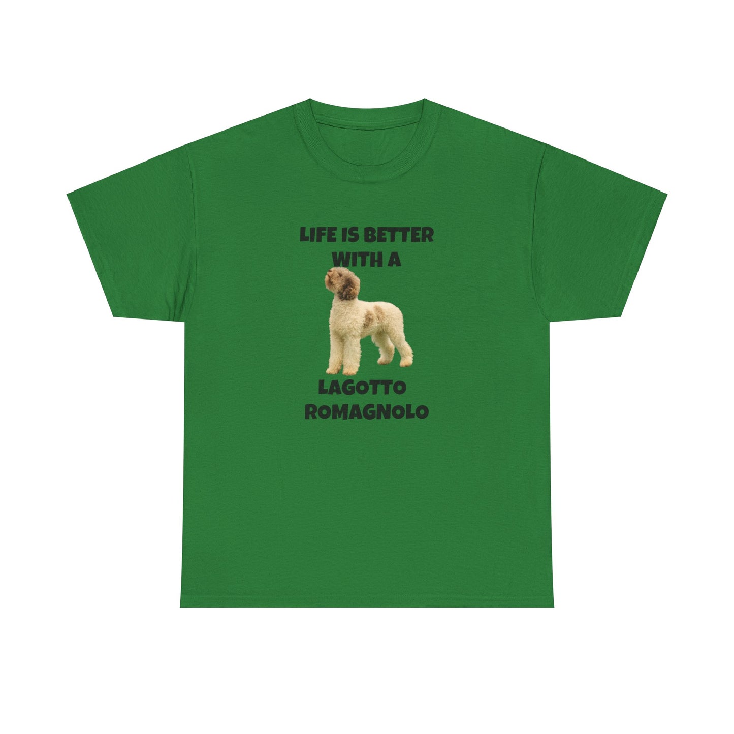 Lagotto Romagnolo, Life is Better with a Lagotto Romagnolo, Unisex Heavy Cotton Tee