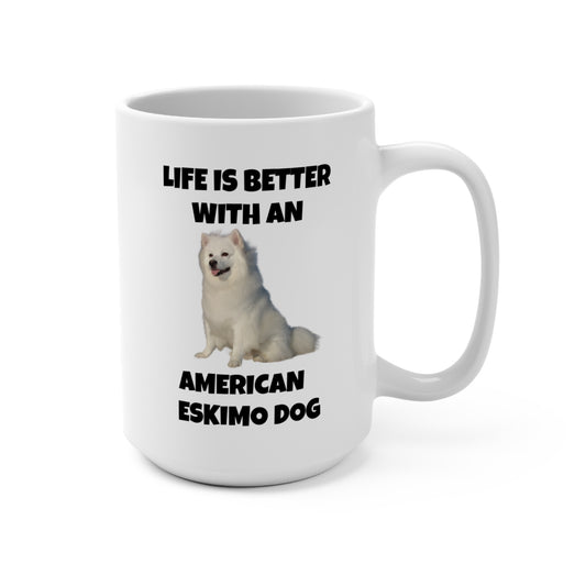 American Eskimo Dog, Life is Better with an American Eskimo Dog, Mug 15oz