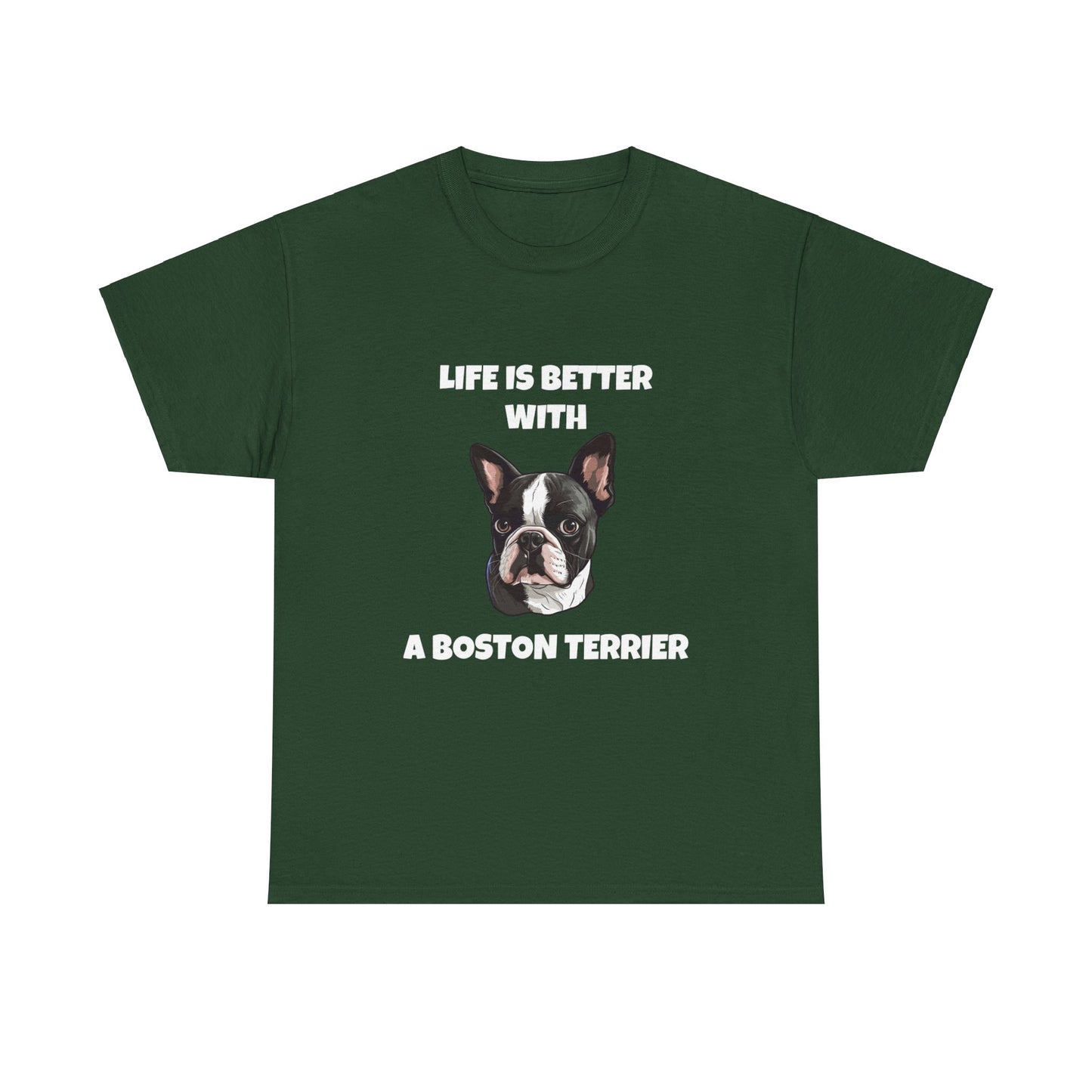 Boston Terrier, Boston Terrier Dog, Life is Better with a Boston Terrier, Dark Unisex Heavy Cotton Tee